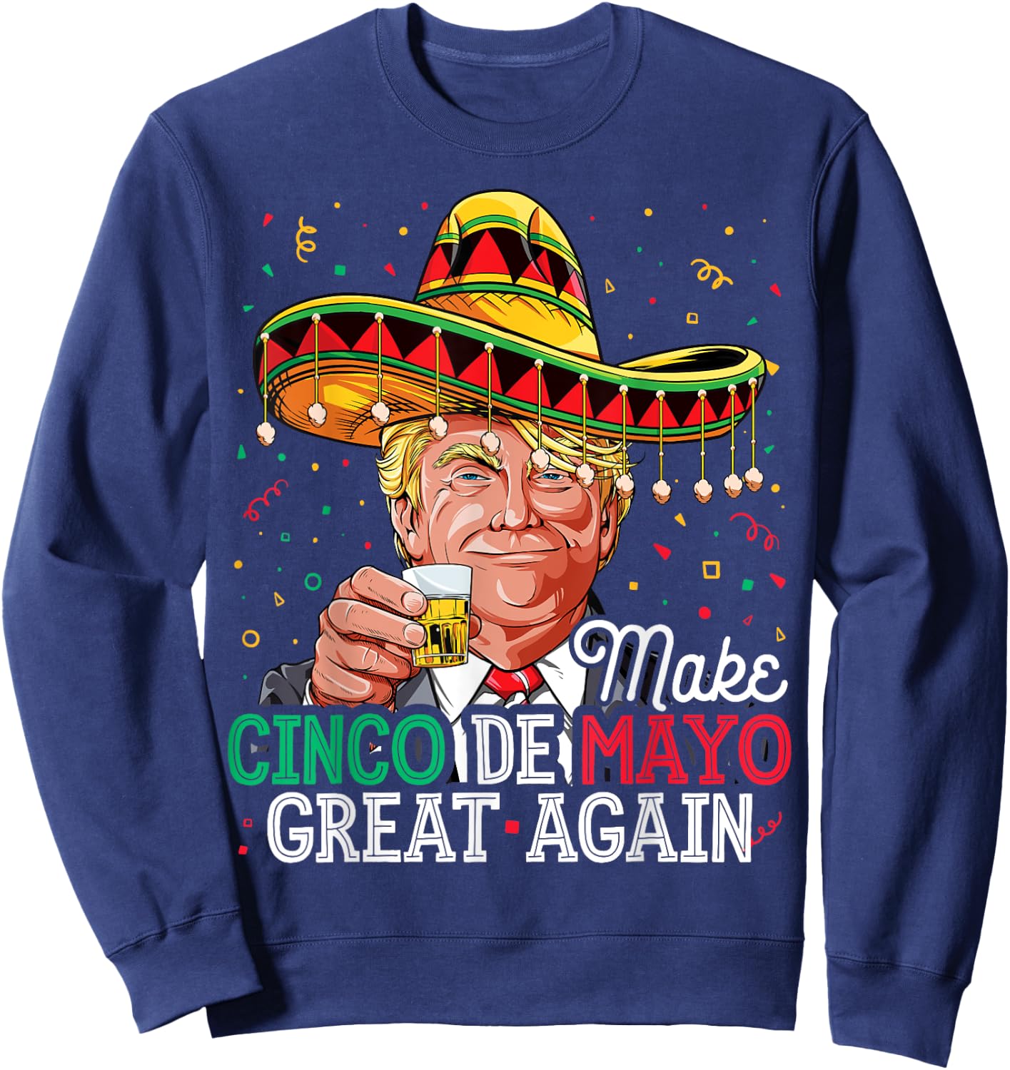 Make Cinco de Mayo Great Again T shirt Trump Sombrero Men Sweatshirt - Sweatshirt | Navy