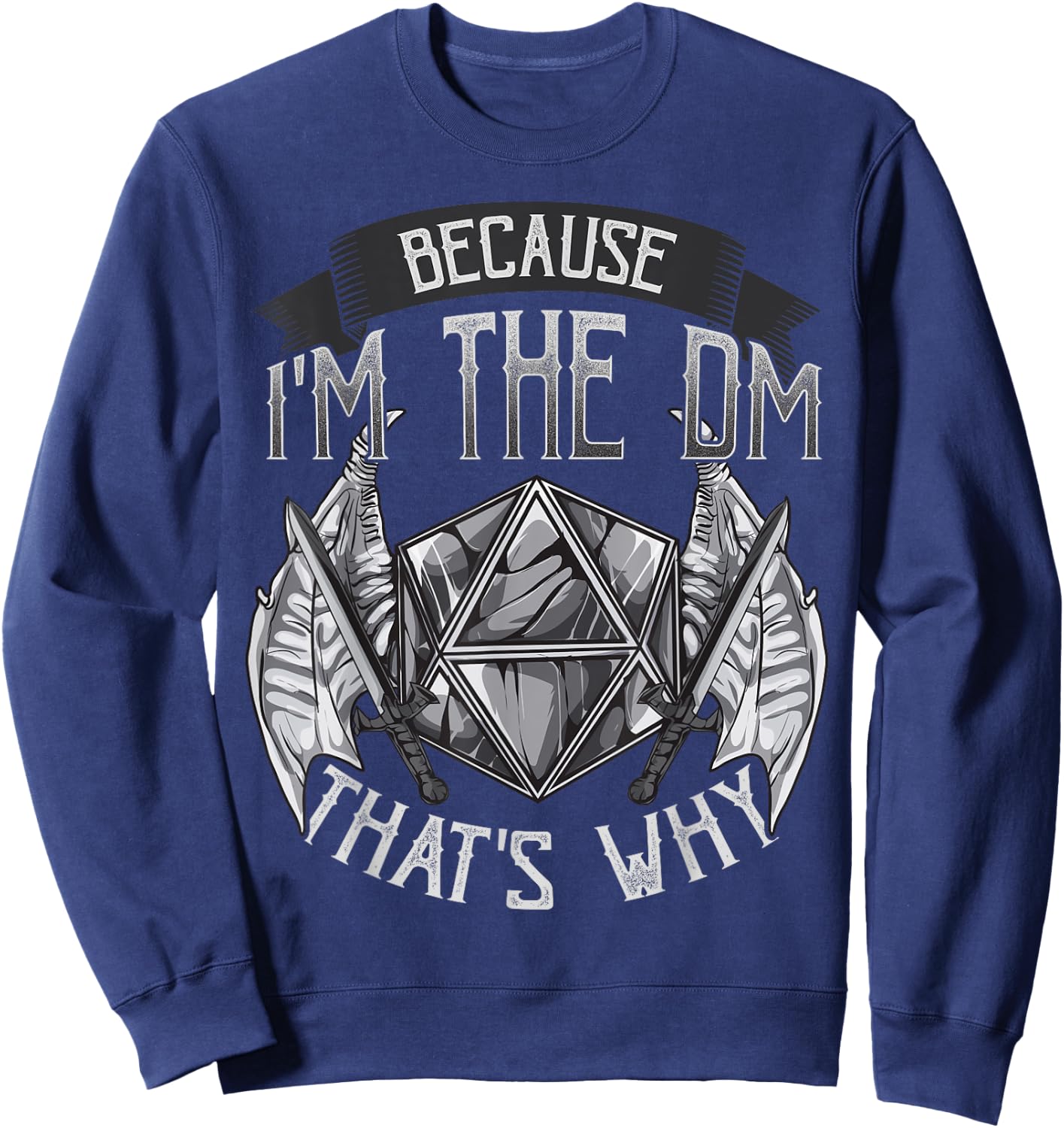The Perfect Presents Novelty Gifts Because I'm The DM That's Why Sweatshirt - Sweatshirt | Navy