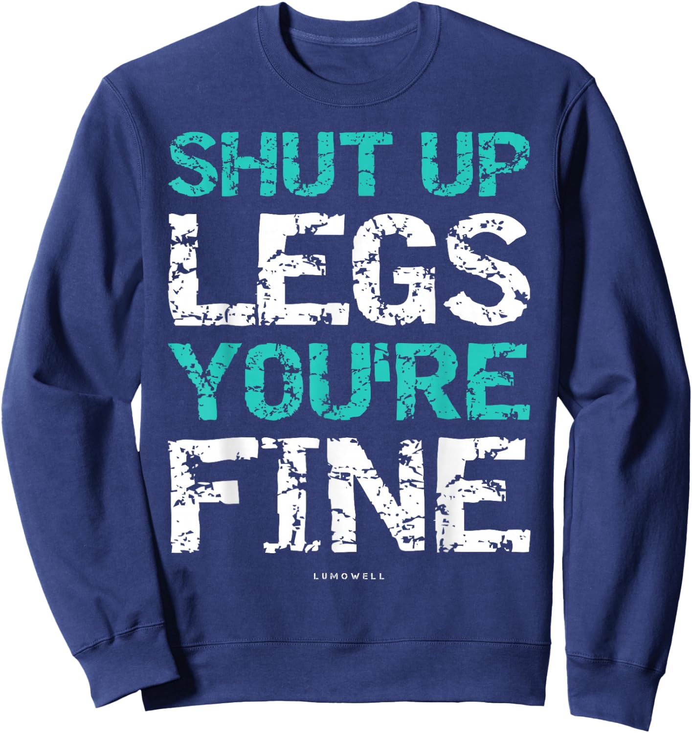LUMOWELL Shut Up Legs You're Fine Adults Kids - Funny Workout Shirt - Black - Small Sweatshirt - Sweatshirt | Navy