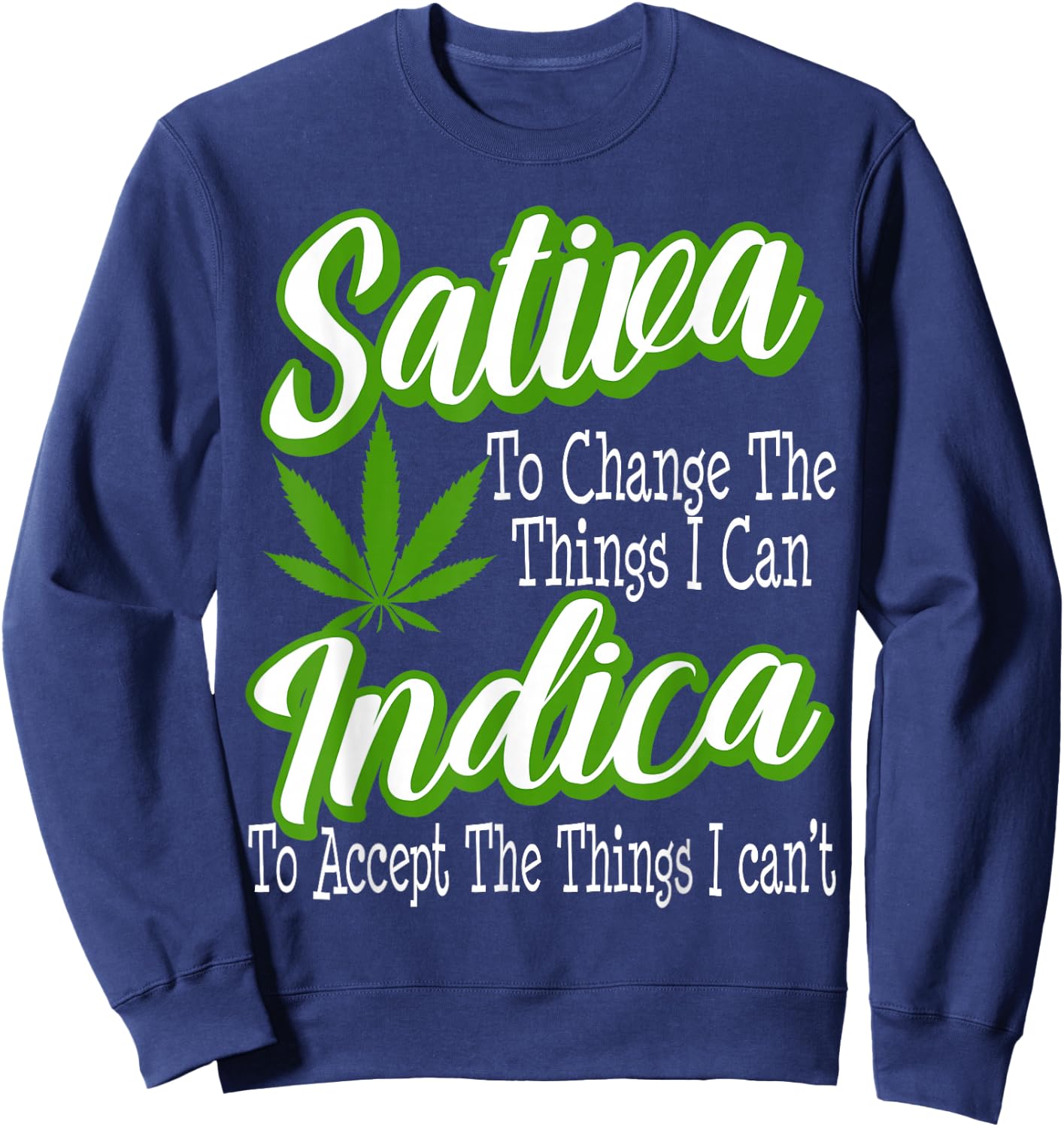 Funny Sativa Indica Change Marijuana Supporter Strain Gift Sweatshirt - Sweatshirt | Navy