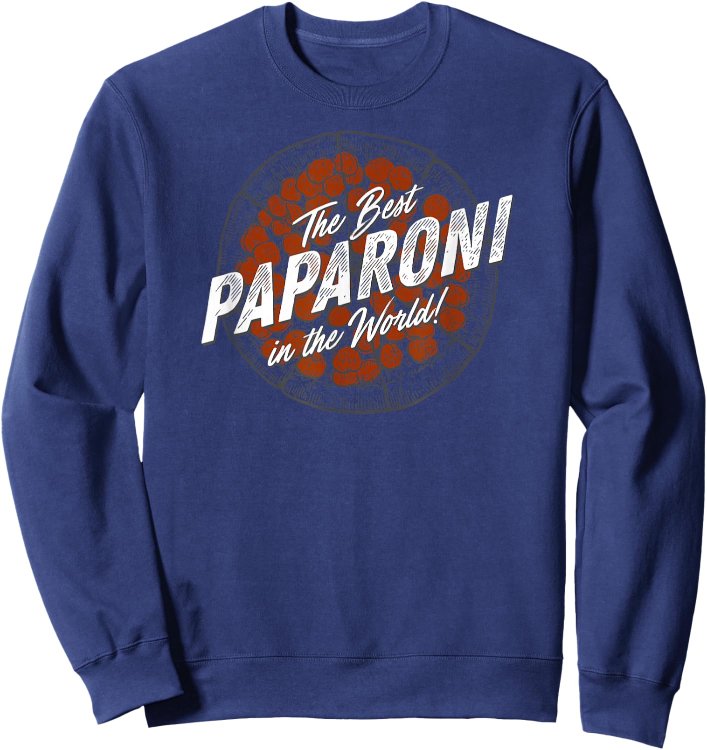 Father's Day Funny Pizza Best Paparoni in the World Sweatshirt - Sweatshirt | Navy