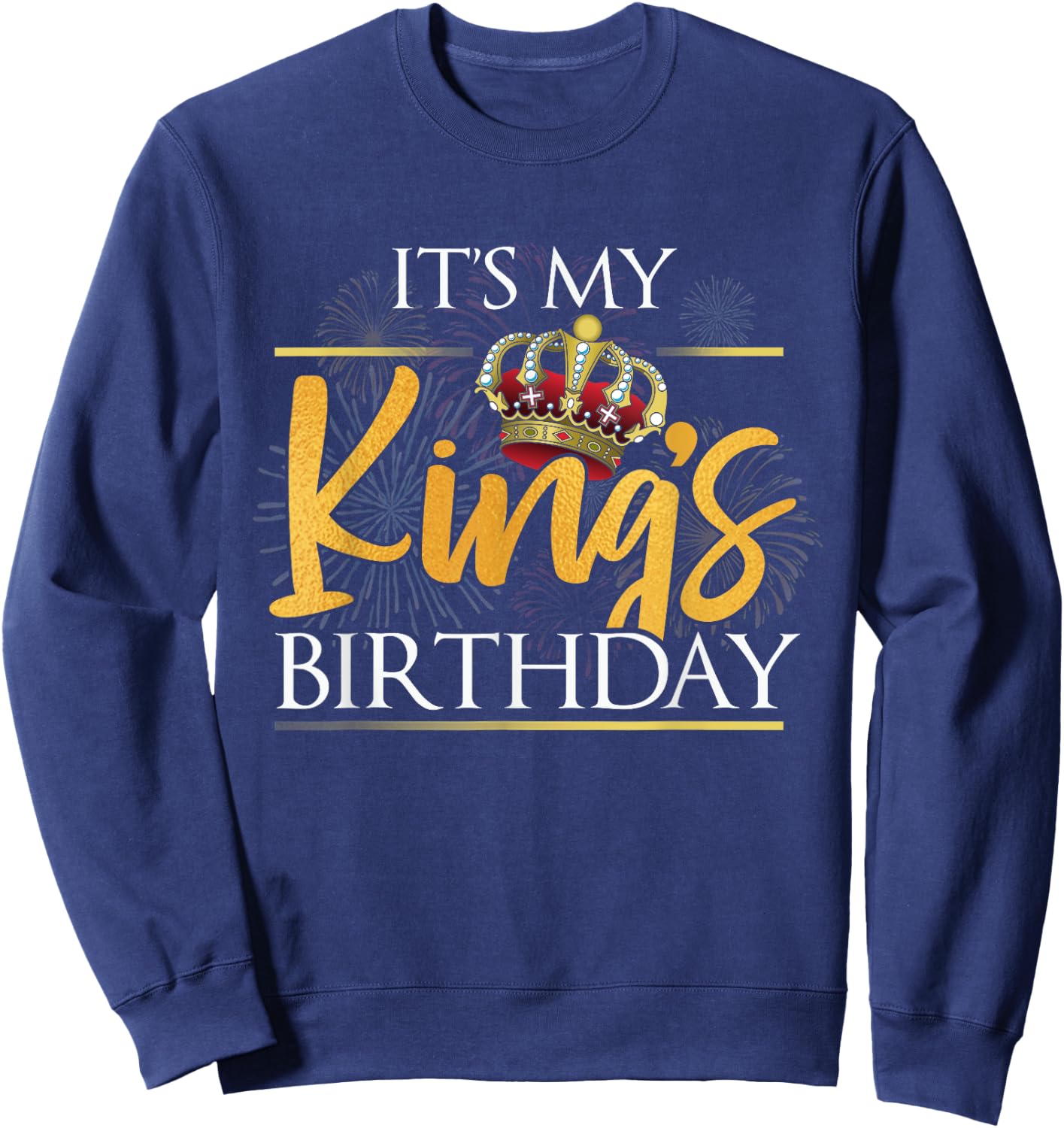 It's My King's Birthday Husband & Boyfriend Birthday Sweatshirt - Sweatshirt | Navy