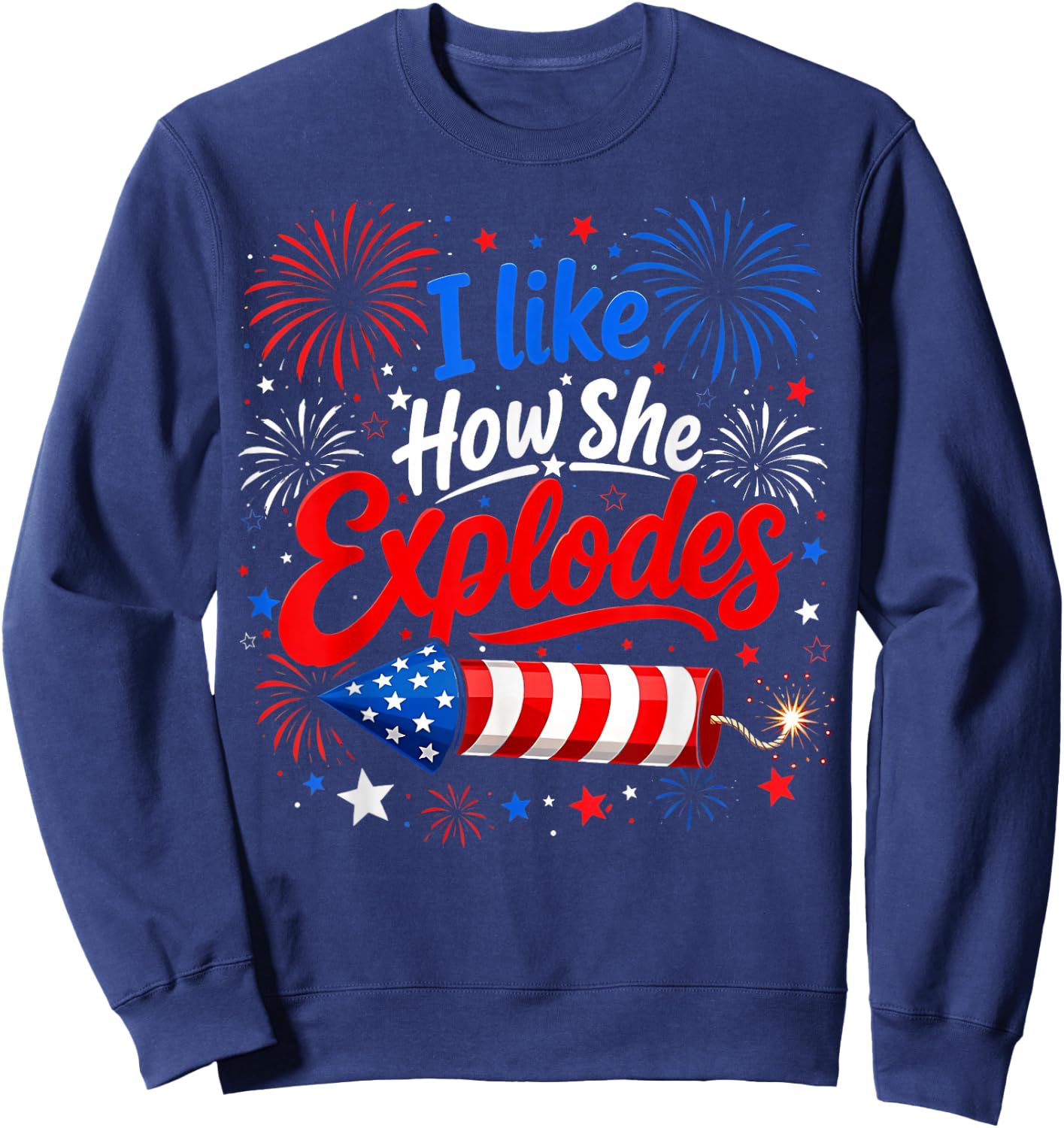 I Like How She Explodes 4th of July He Bangs Couple Joke Sweatshirt - Sweatshirt | Navy