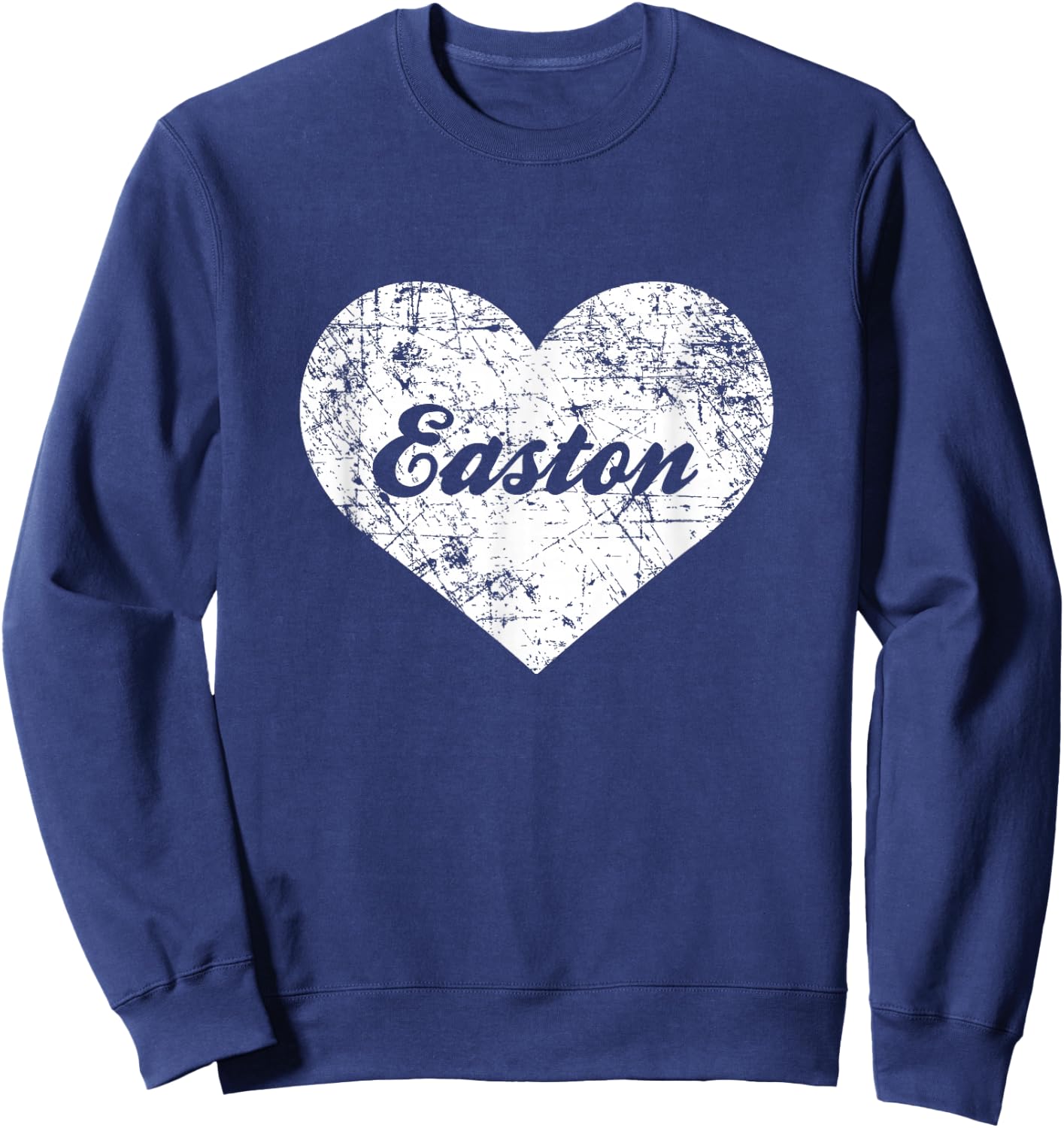 I Love Easton Shirt, Funny Cute Pennsylvania Hometown Gift Sweatshirt - Sweatshirt | Navy
