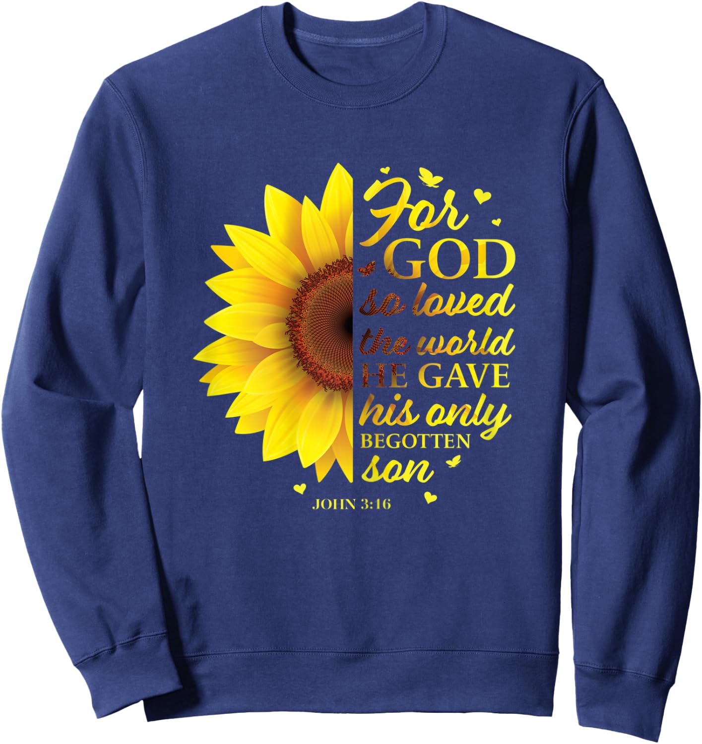 John 3:16 Sunflower Christian Verses Sayings Religious Her Sweatshirt - Sweatshirt | Navy
