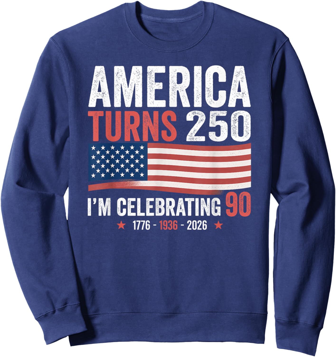 90th Birthday 250th Anniversary USA Patriotic 4th of July Sweatshirt - Sweatshirt | Navy