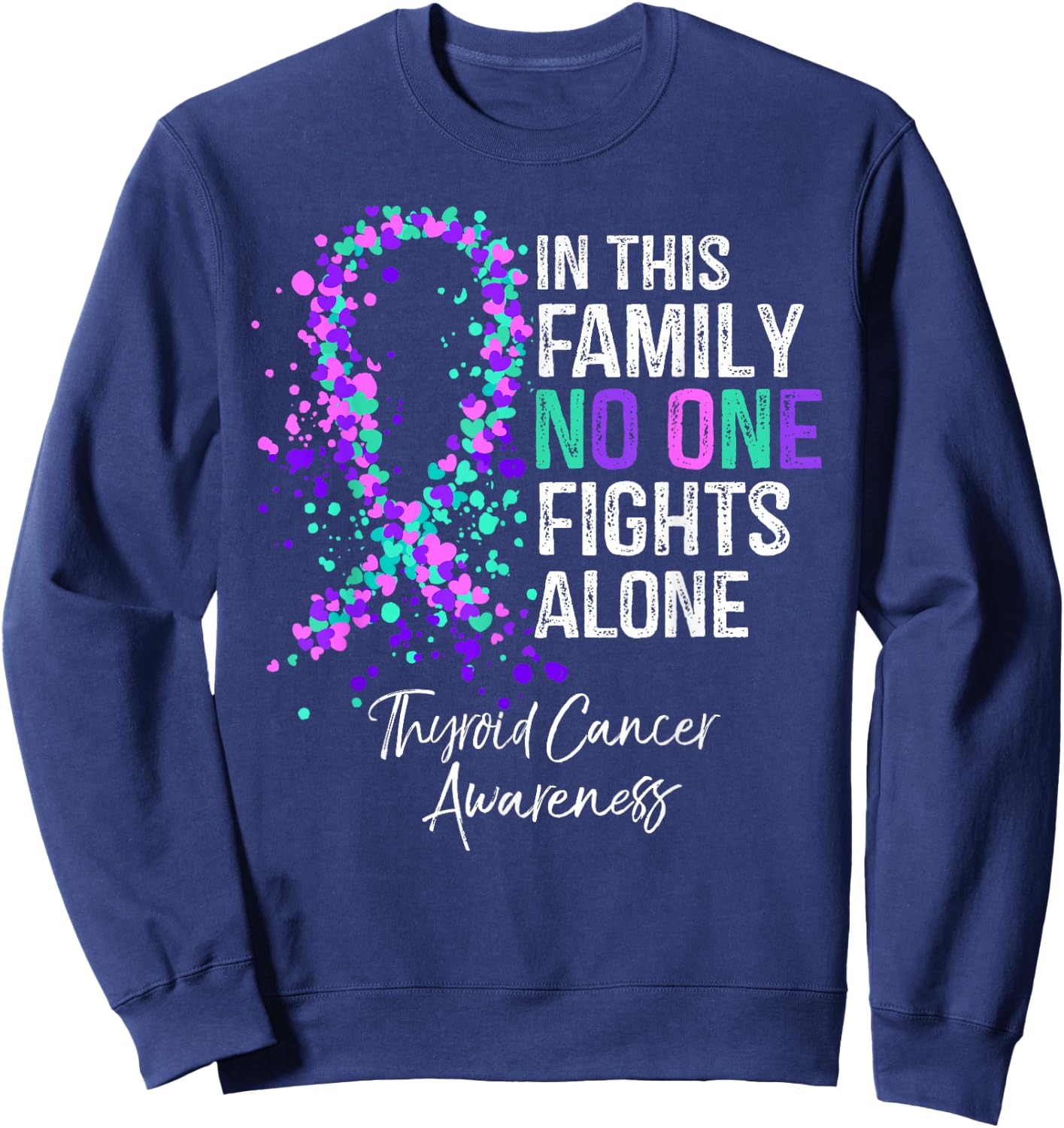 In This Family No One Fights Alone Shirt Thyroid Cancer Sweatshirt - Sweatshirt | Navy