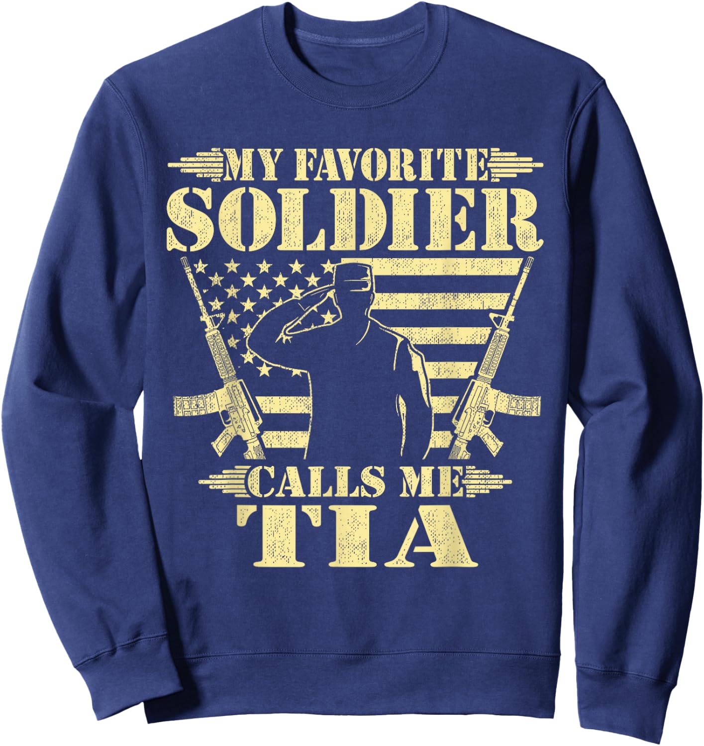 My Favorite Soldier Calls Me Tia Proud Military Aunt Family Sweatshirt - Sweatshirt | Navy