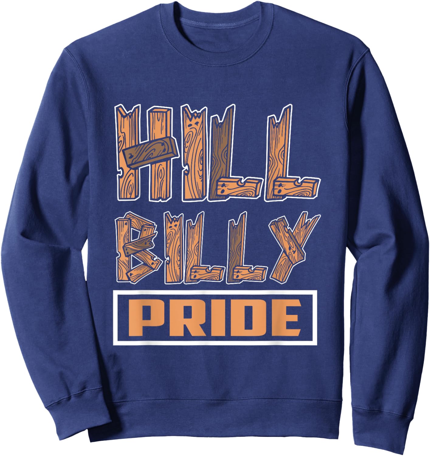 "Hillbilly Pride" Funny Redneck Country Southern Sweatshirt - Sweatshirt | Navy