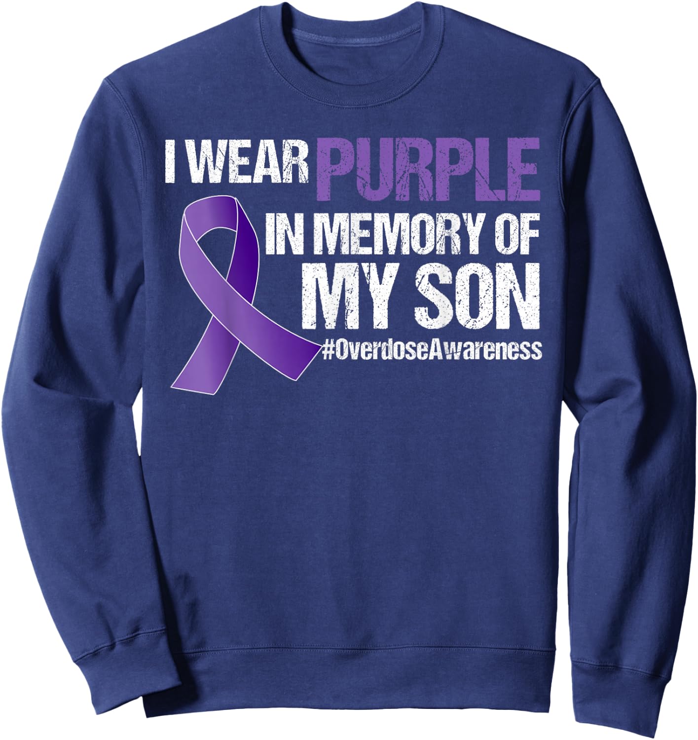 I Wear Purple For My Son Overdose Awareness Sweatshirt - Sweatshirt | Navy