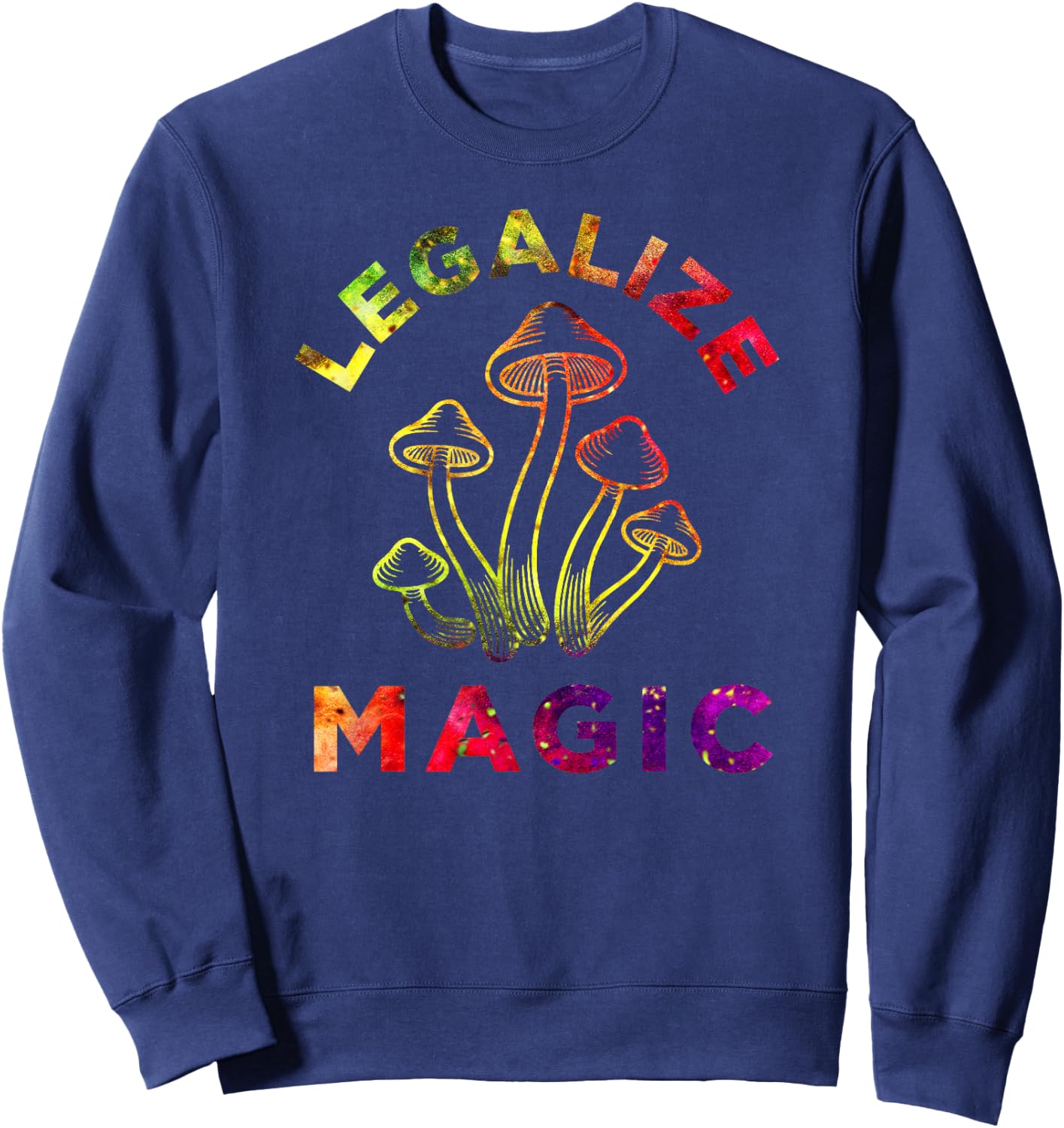 Legalize Magic - Hippie Tie Dye Shrooms Trippy Sweatshirt - Sweatshirt | Navy