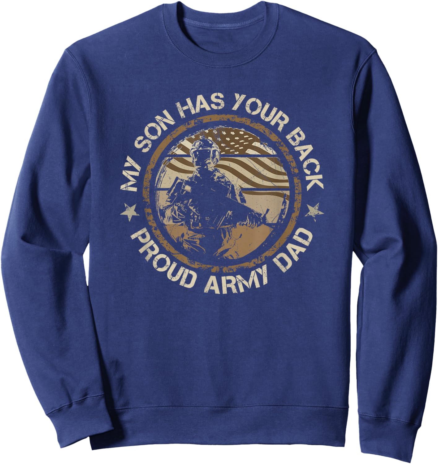 My Son Has Your Back Army Dad Proud Military Fathers Day Sweatshirt - Sweatshirt | Navy