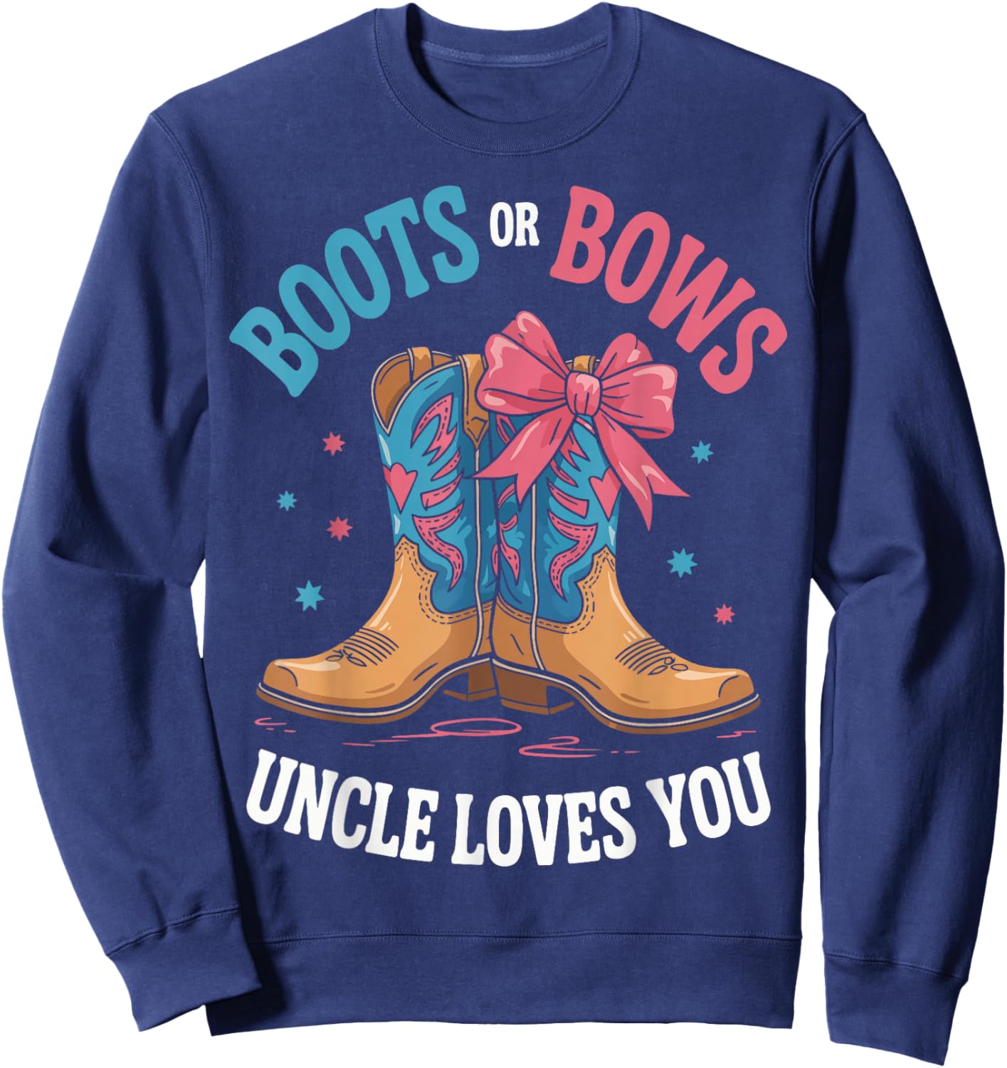Boots Or Bows Uncle Loves You Sweatshirt - Sweatshirt | Navy