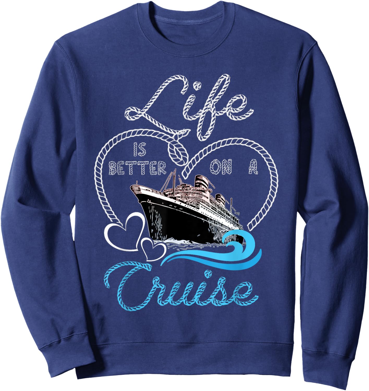 Life is Better on a Cruise Men Women and Kids Cruising Sweatshirt - Sweatshirt | Navy