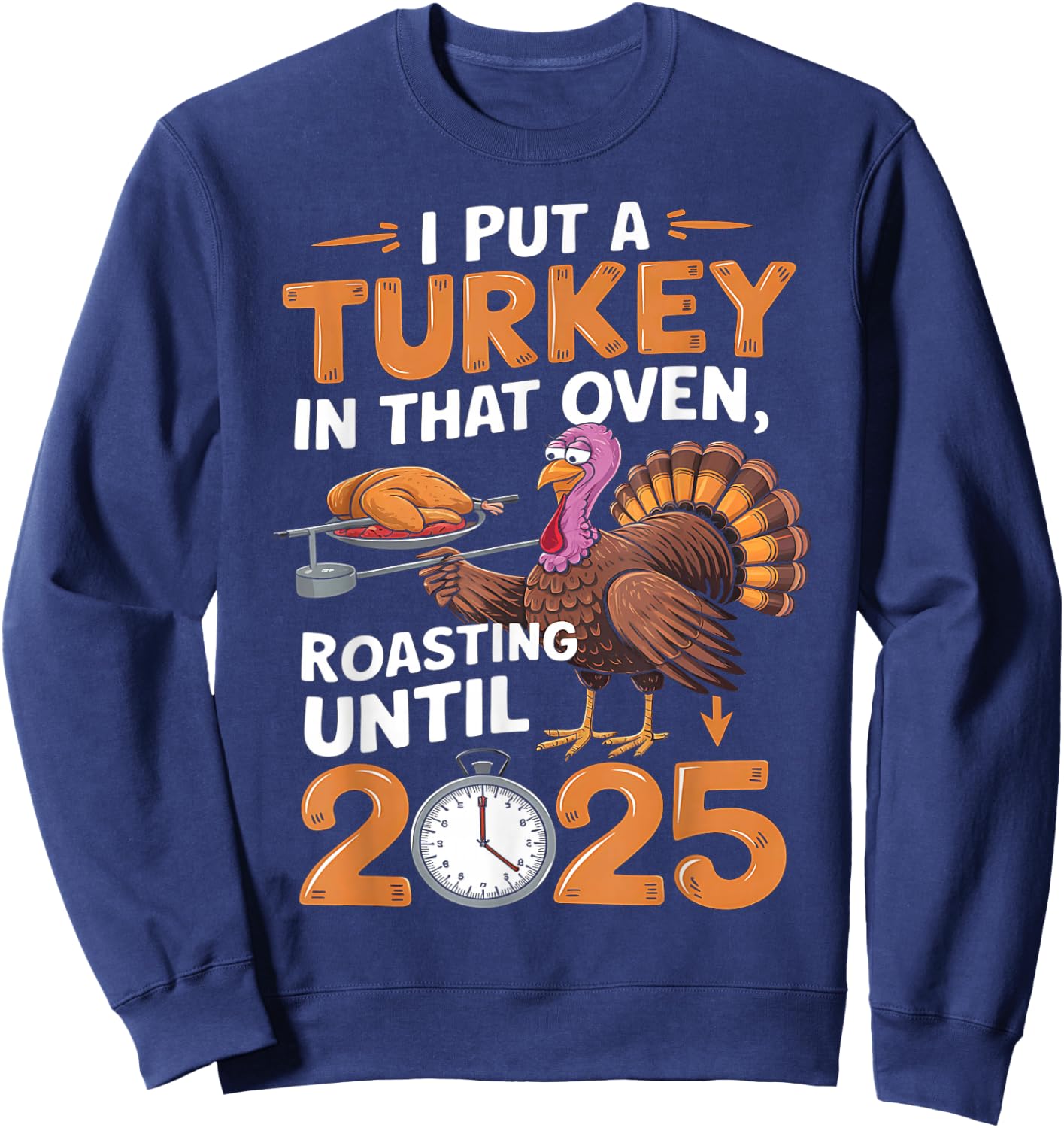 I Put Turkey In That Oven 2025 Funny Thanksgiving Pregnancy Sweatshirt - Sweatshirt | Navy