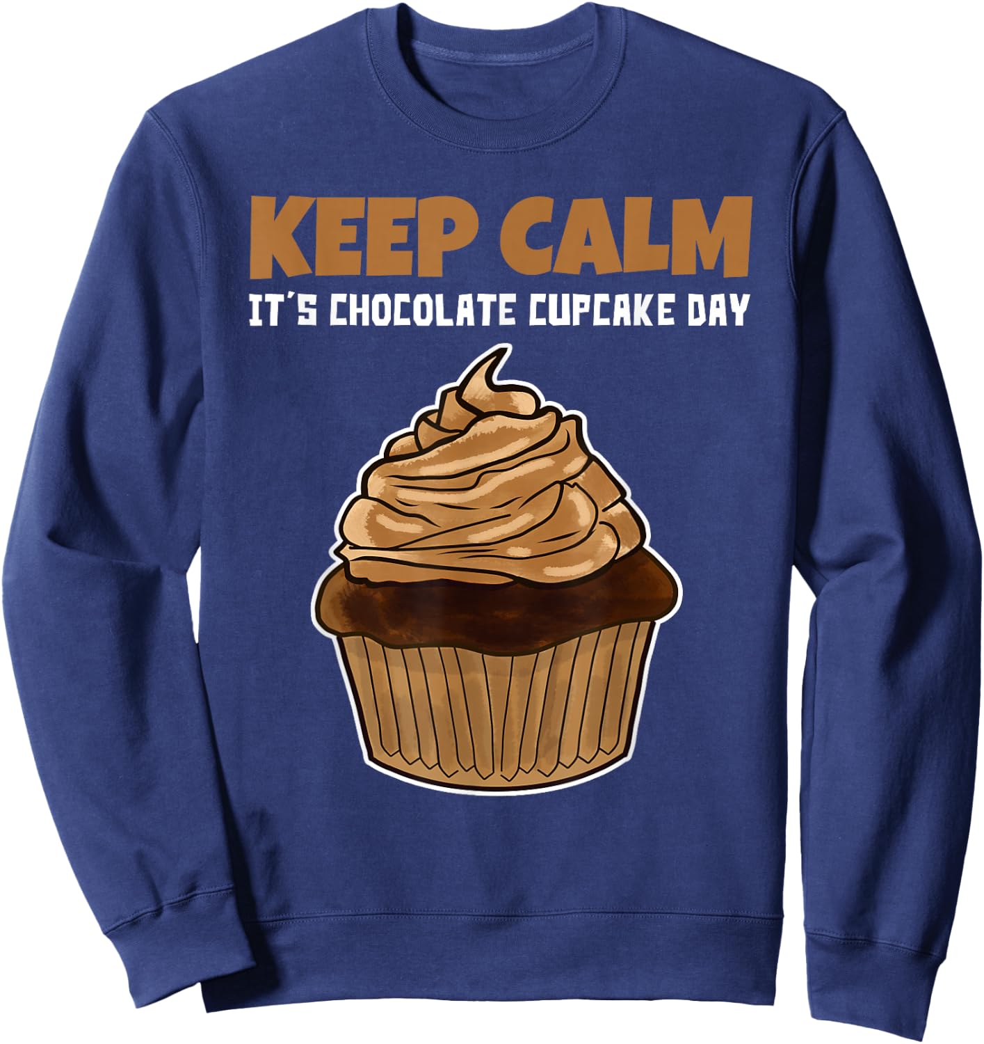 Keep Calm It's Chocolate Cupcake Day Sweatshirt - Sweatshirt | Navy