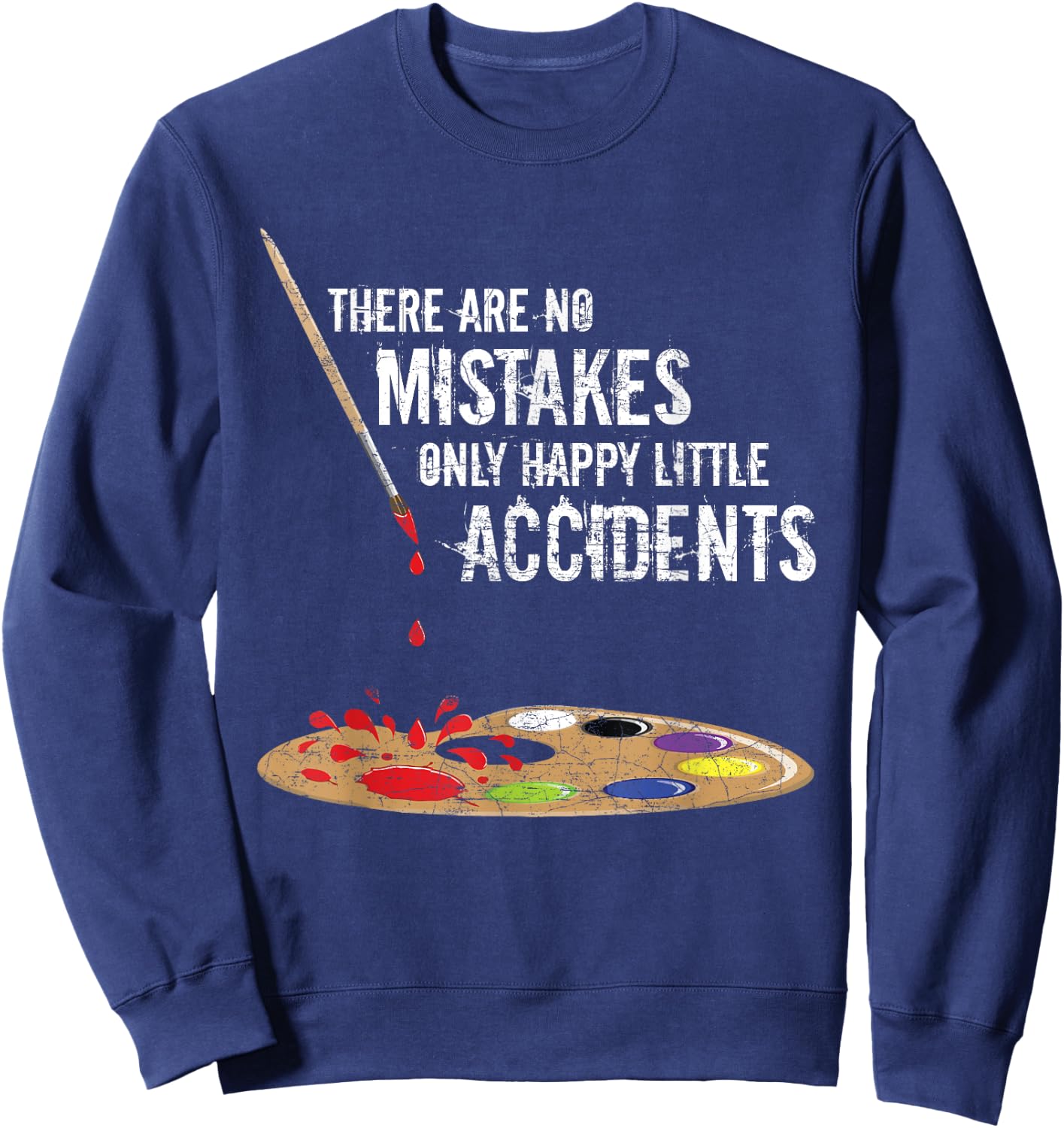 There Are No Mistakes Only Happy Little Accidents - Bob Gift Sweatshirt - Sweatshirt | Navy