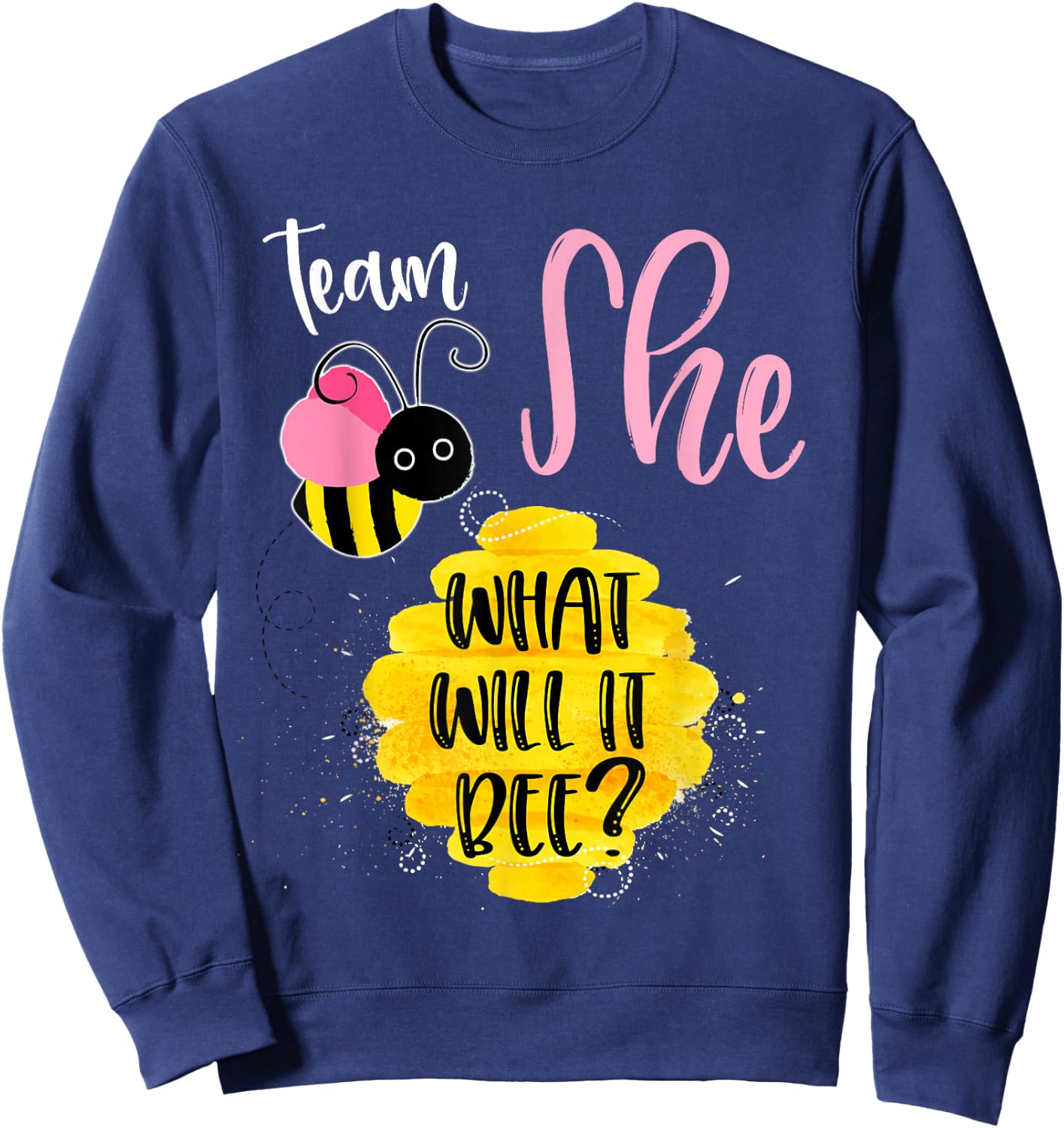 Gender Reveal Team SHE Shirt Girl What Will It Bee or He Sweatshirt - Sweatshirt | Navy
