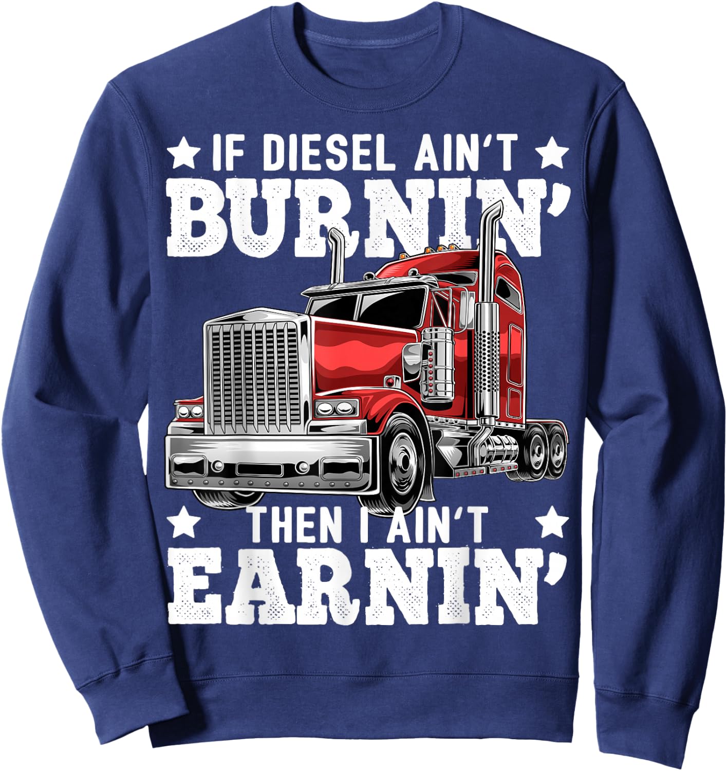 Funny Diesel Trucker Big Rig Semi-Trailer Truck Driver Gift Sweatshirt - Sweatshirt | Navy