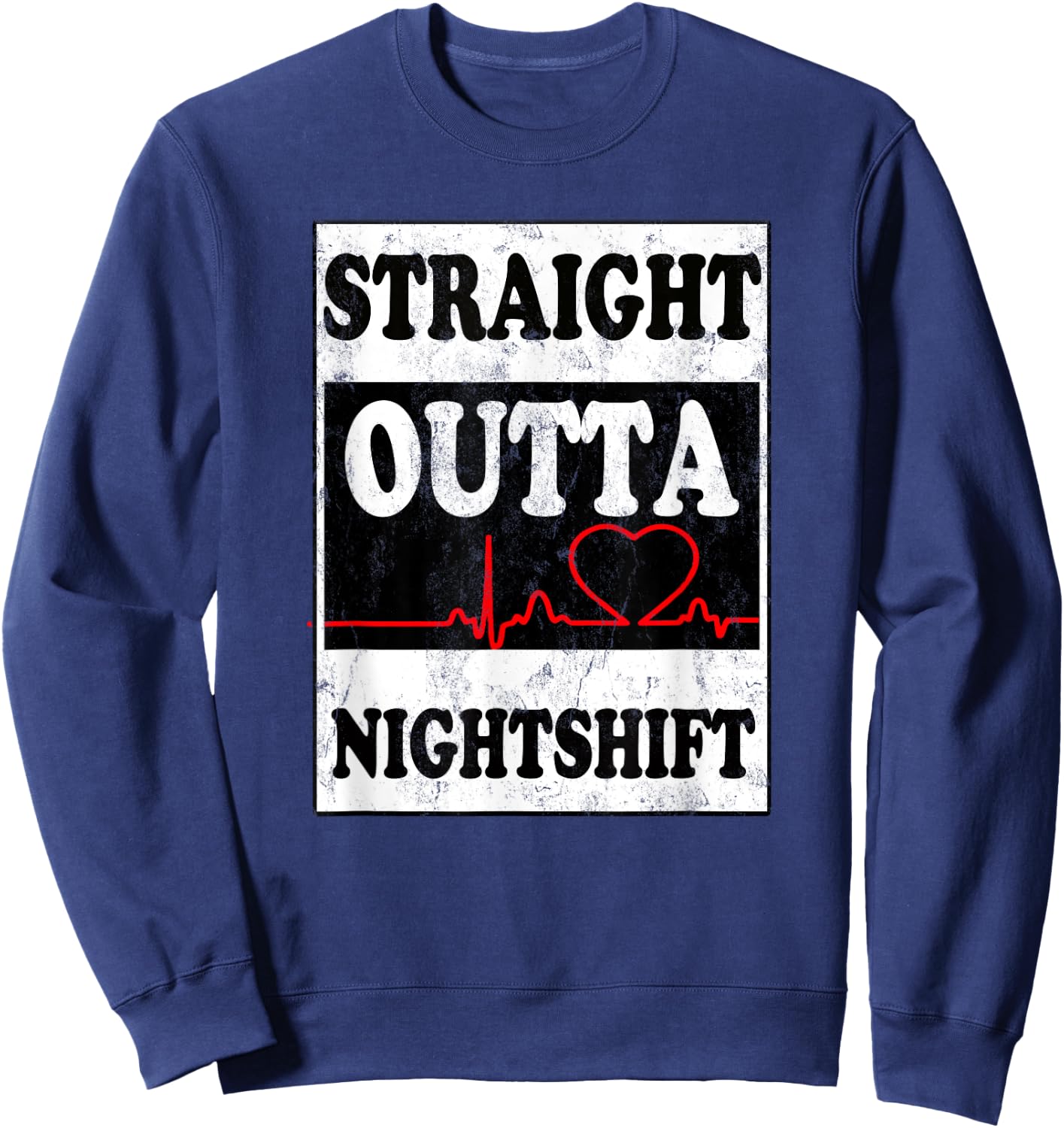 Straight Outta Night Shift Funny Night Job Shirt Sweatshirt - Sweatshirt | Navy
