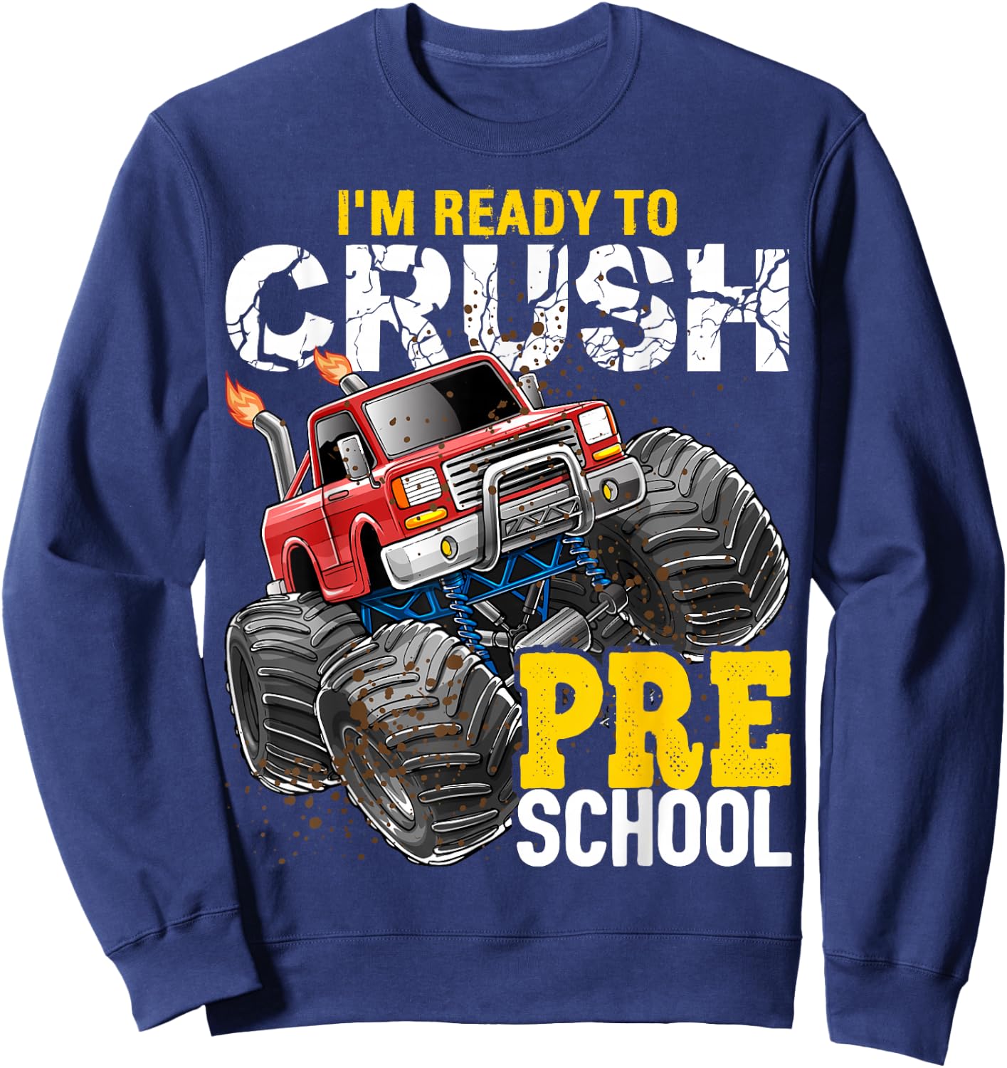 Ready to Crush Preschool Monster Truck Back to School Boys Sweatshirt - Sweatshirt | Navy