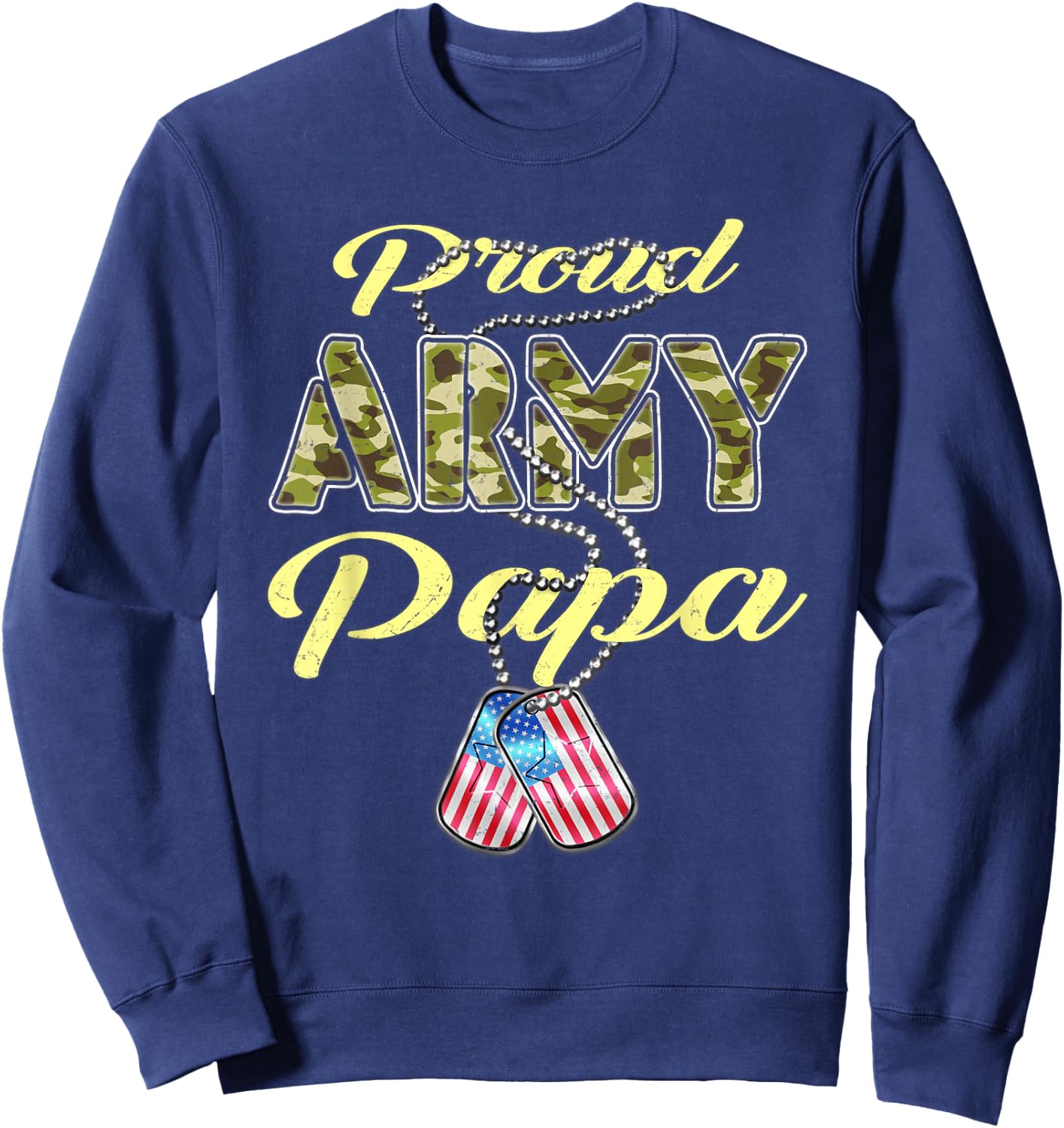 Proud Army Papa US Flag Camo Dog Tags Pride Military Grandpa Sweatshirt - Sweatshirt | Navy