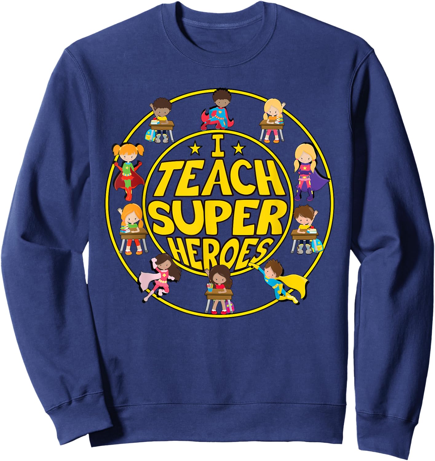 Superhero Teacher - I Teach Super Heroes Sweatshirt - Sweatshirt | Navy