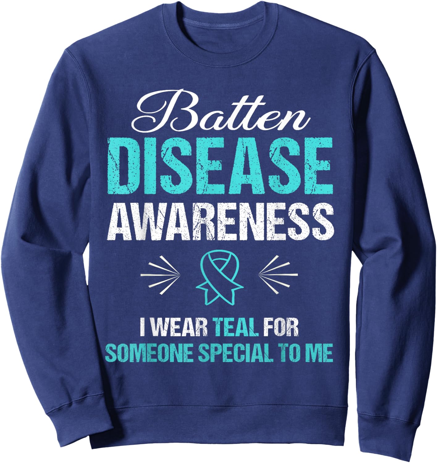 Batten Disease Awareness : I Wear Teal Sweatshirt - Sweatshirt | Navy