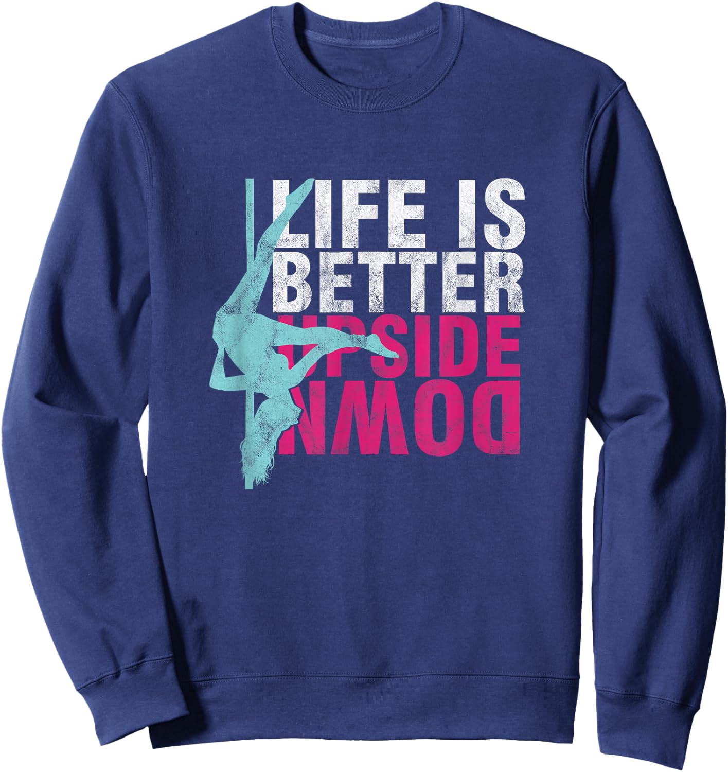 Pole Dancer Life Is Better Upside Down Dancing Sweatshirt - Sweatshirt | Navy