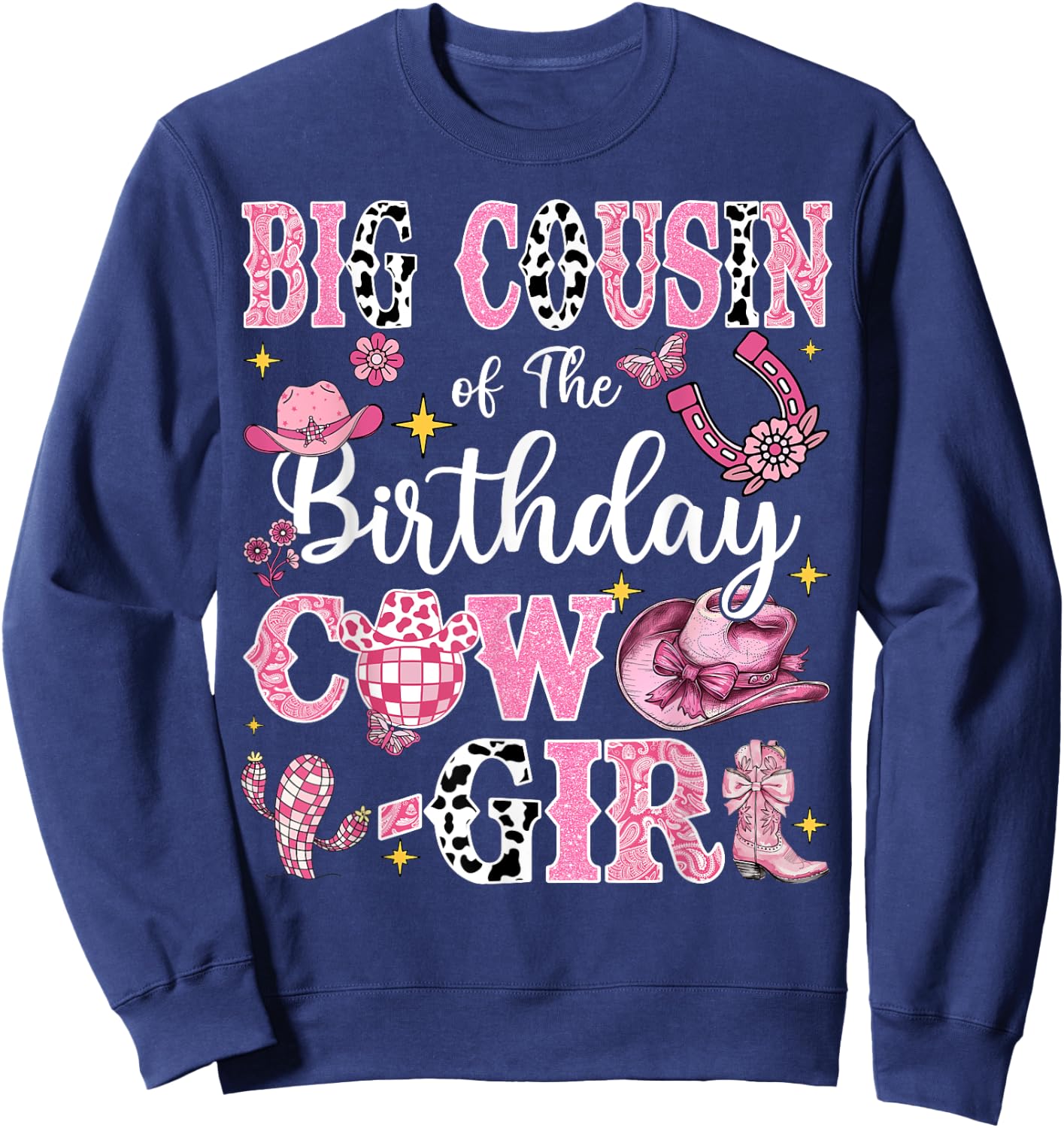 Big Cousin Of The Birthday Cow-Girl Rodeo Cousin Bday Party Sweatshirt - Sweatshirt | Navy