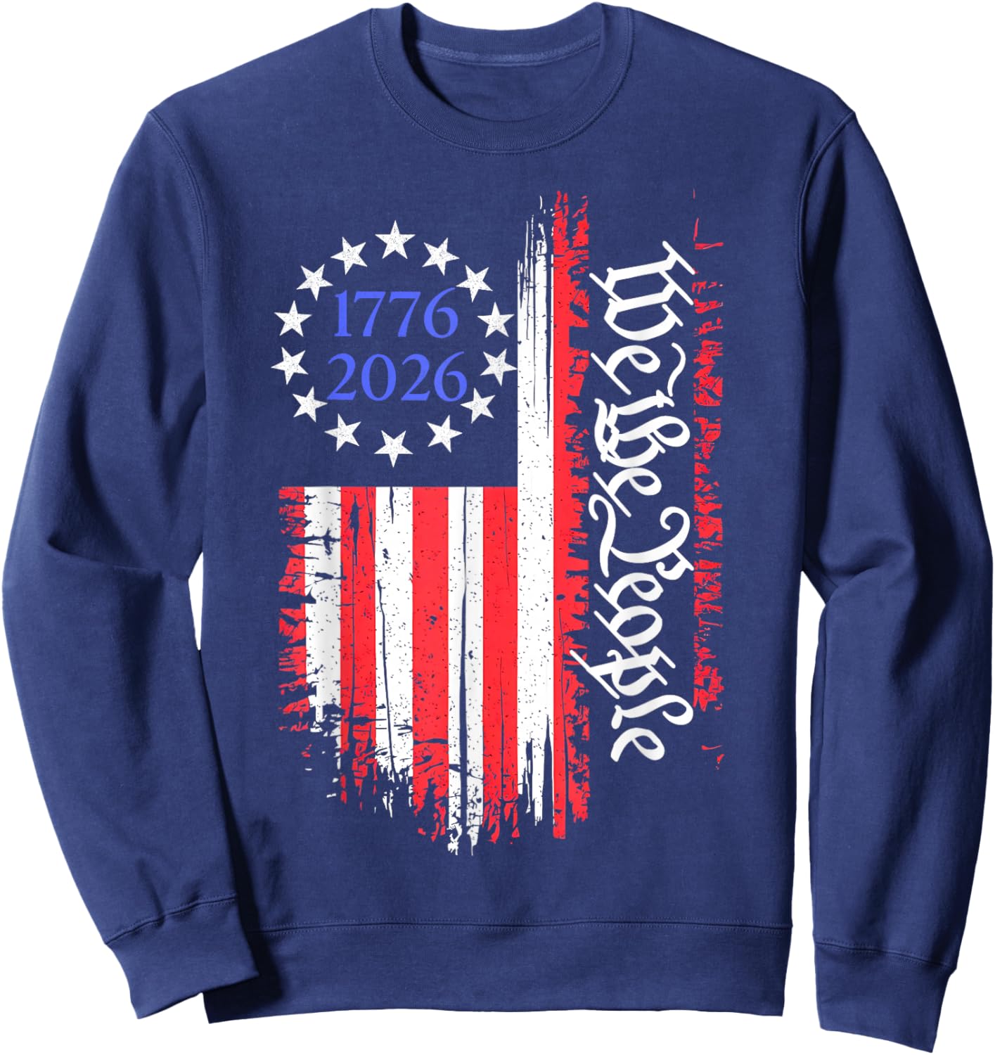 250 Years Anniversary 250th American Flag USA We The People Sweatshirt - Sweatshirt | Navy