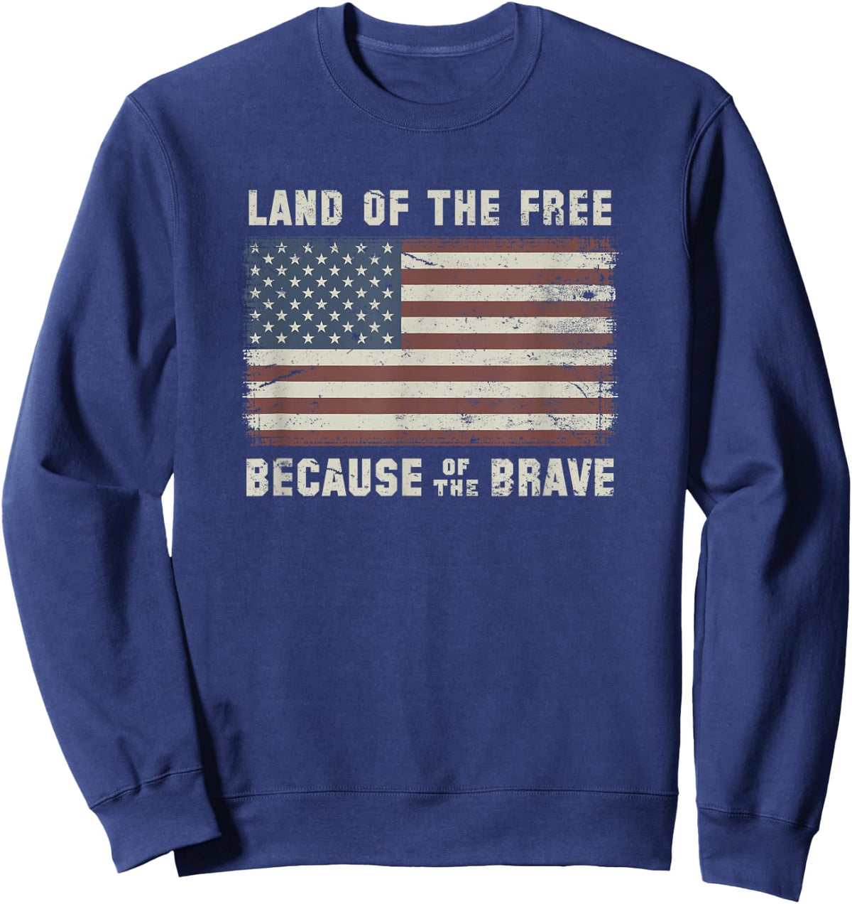 Land of The Free Because of The Brave Vintage Flag Sweatshirt - Sweatshirt | Navy