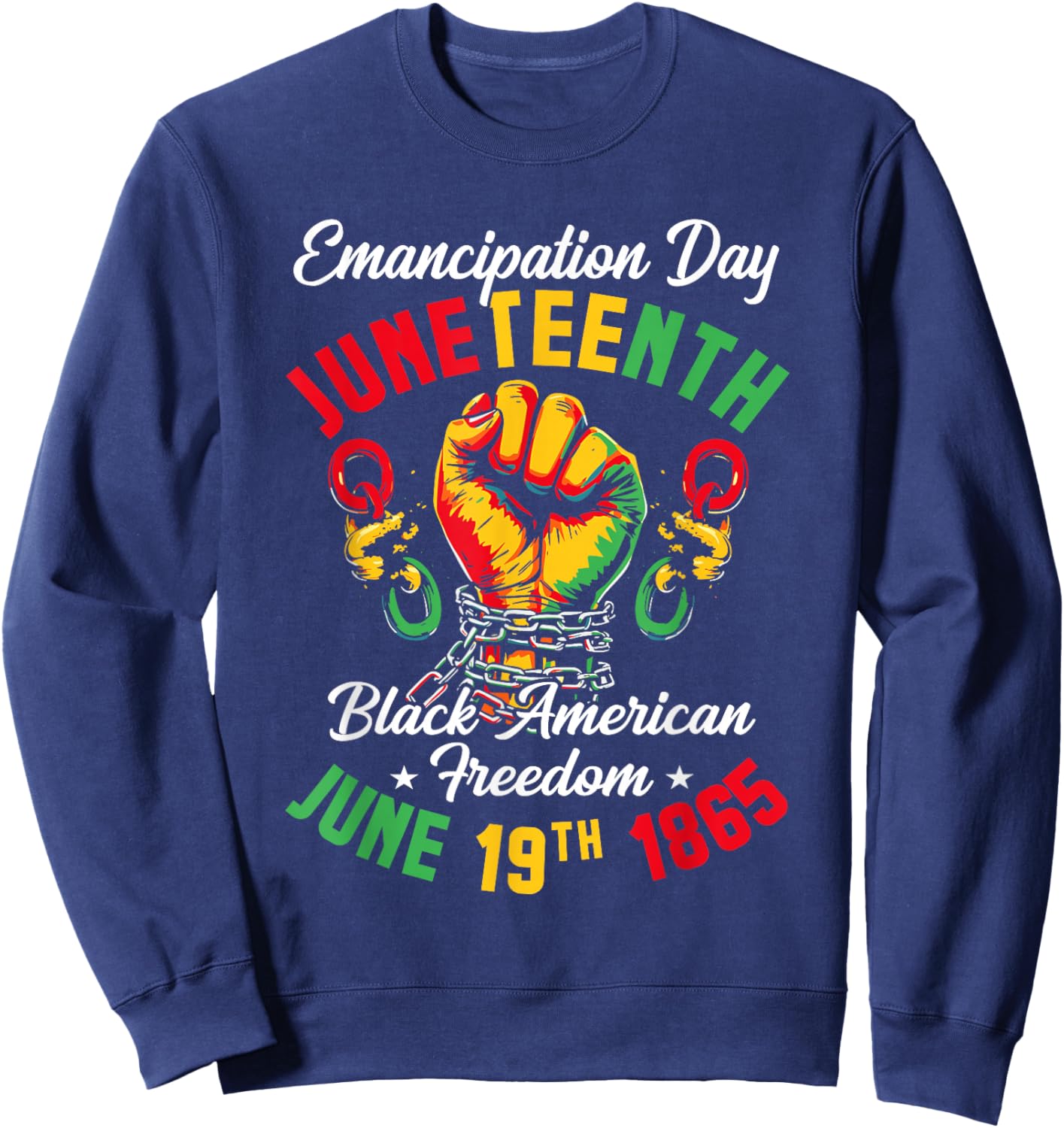 Juneteenth Black History Celebrating Black Freedom 1865 Sweatshirt - Sweatshirt | Navy