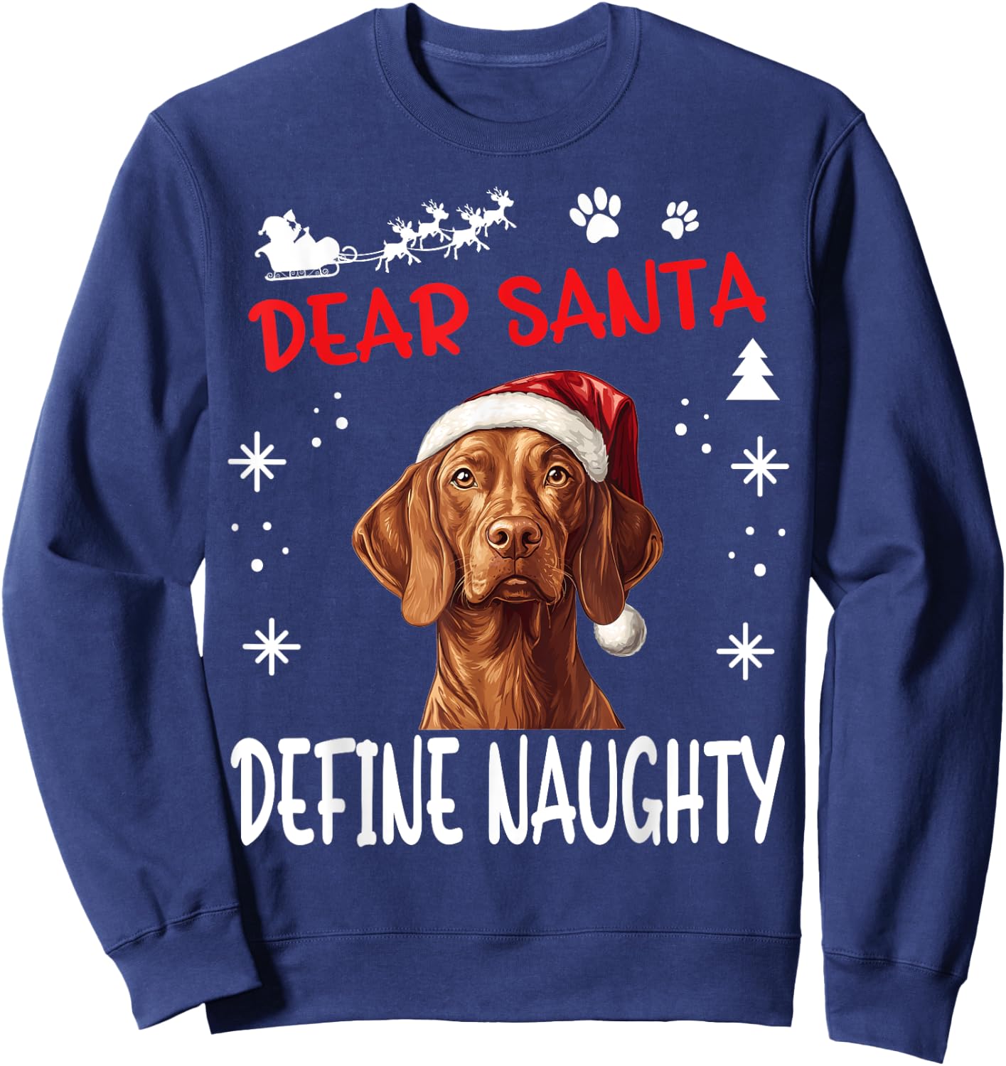 Cute Vizsla dog Dog Christmas Dear Santa Define Naughty Sweatshirt - Sweatshirt | Navy