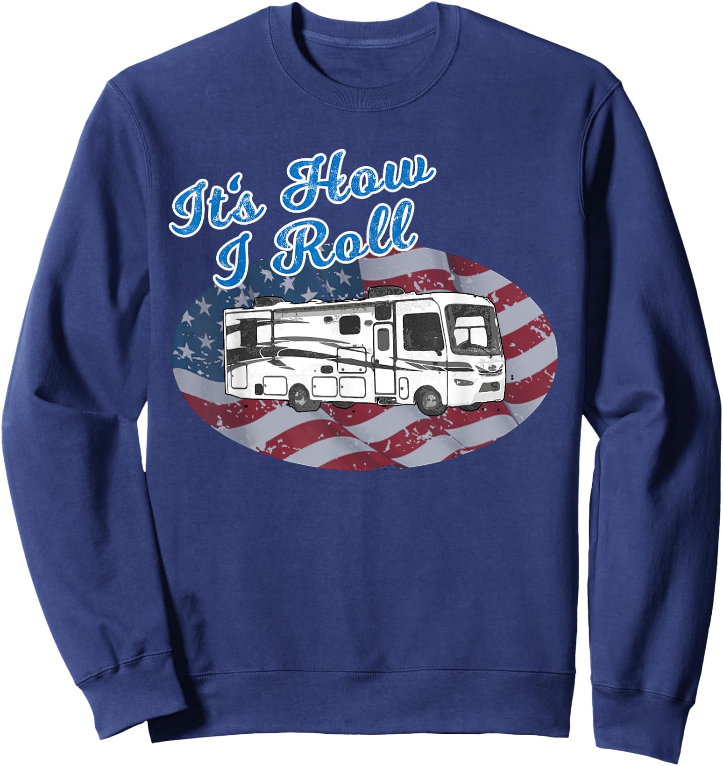 This is How I Roll RV Camping Camper Motorhome Flag T Shirt Sweatshirt - Sweatshirt | Navy