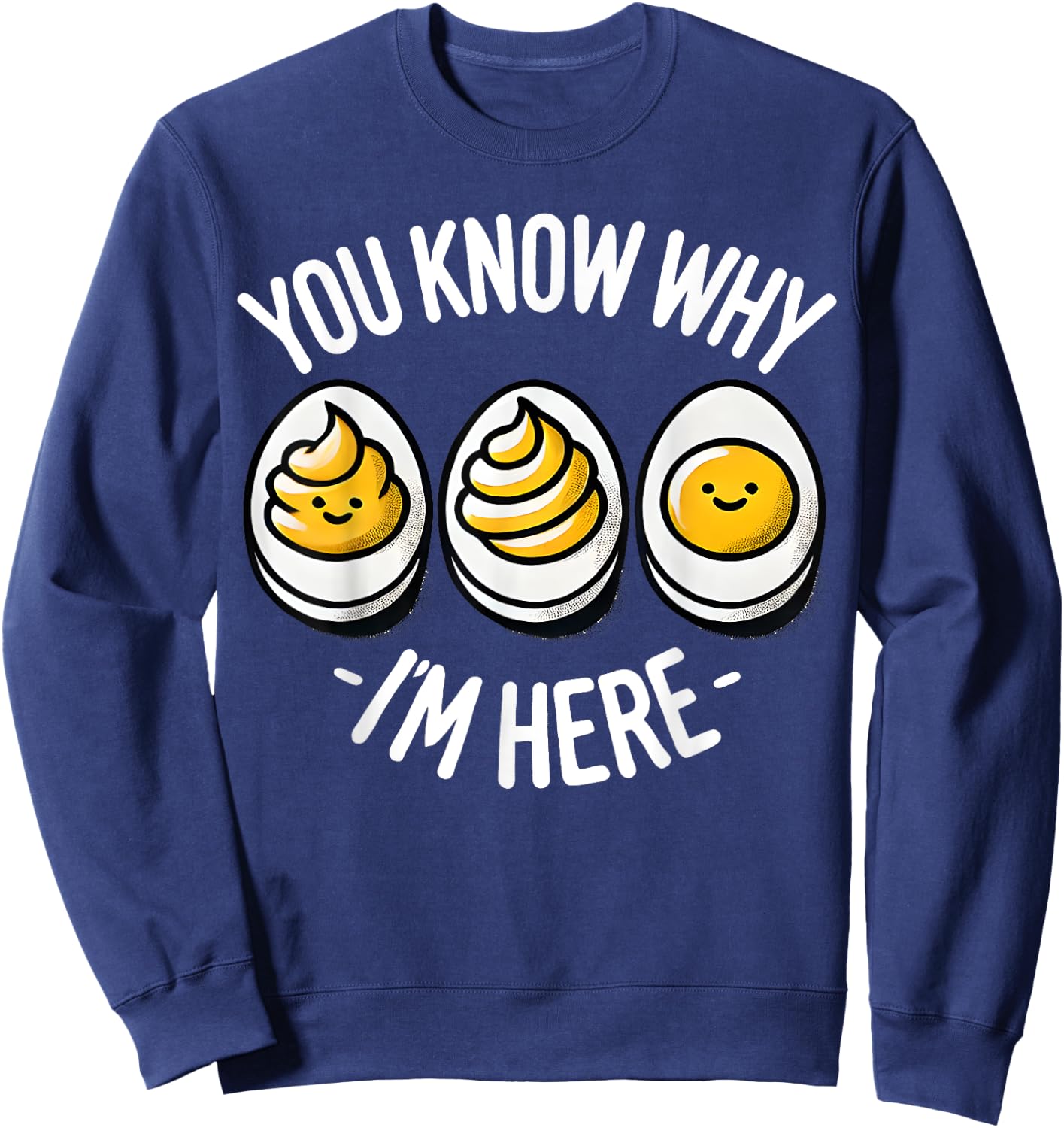 Funny You Know Why I'm Here Deviled Egg Family Thanksgiving Sweatshirt - Sweatshirt | Navy