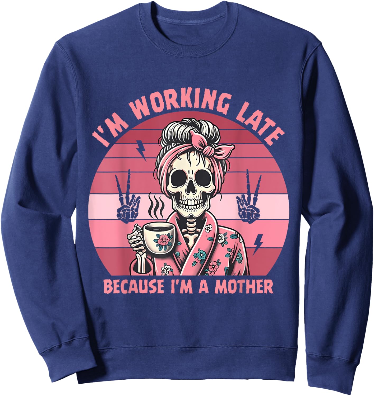 I'm Working Late Because I'm A Mother Design Sweatshirt - Sweatshirt | Navy
