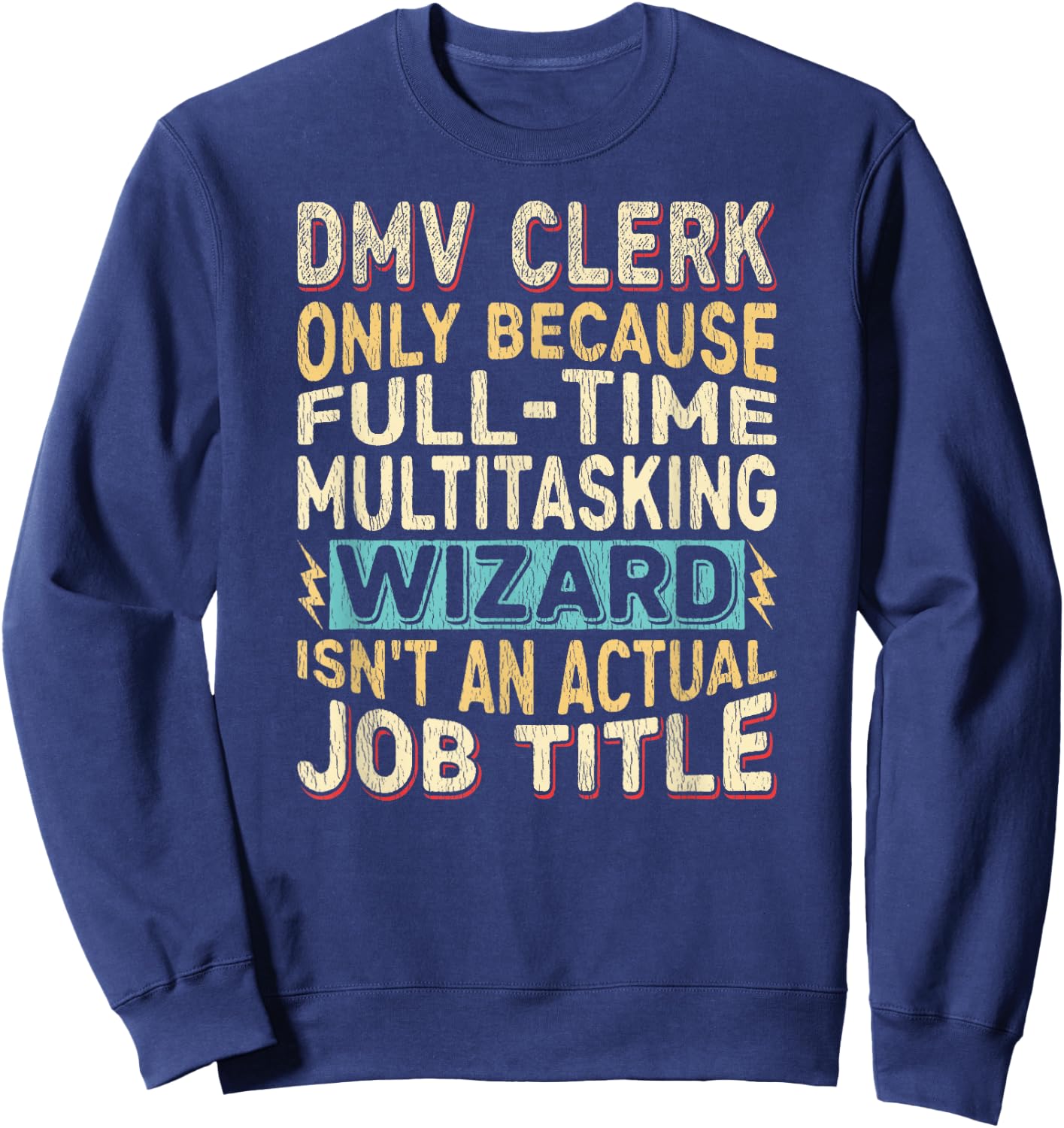 Wizard Job Title Quote - Funny DMV Clerk Sweatshirt - Sweatshirt | Navy