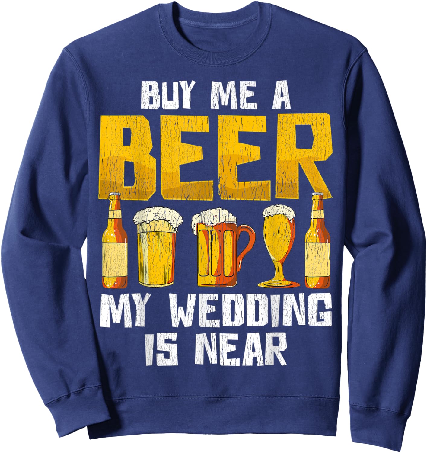 Beer Engagement Funny Apparel Gift Almost Married Sweatshirt - Sweatshirt | Navy