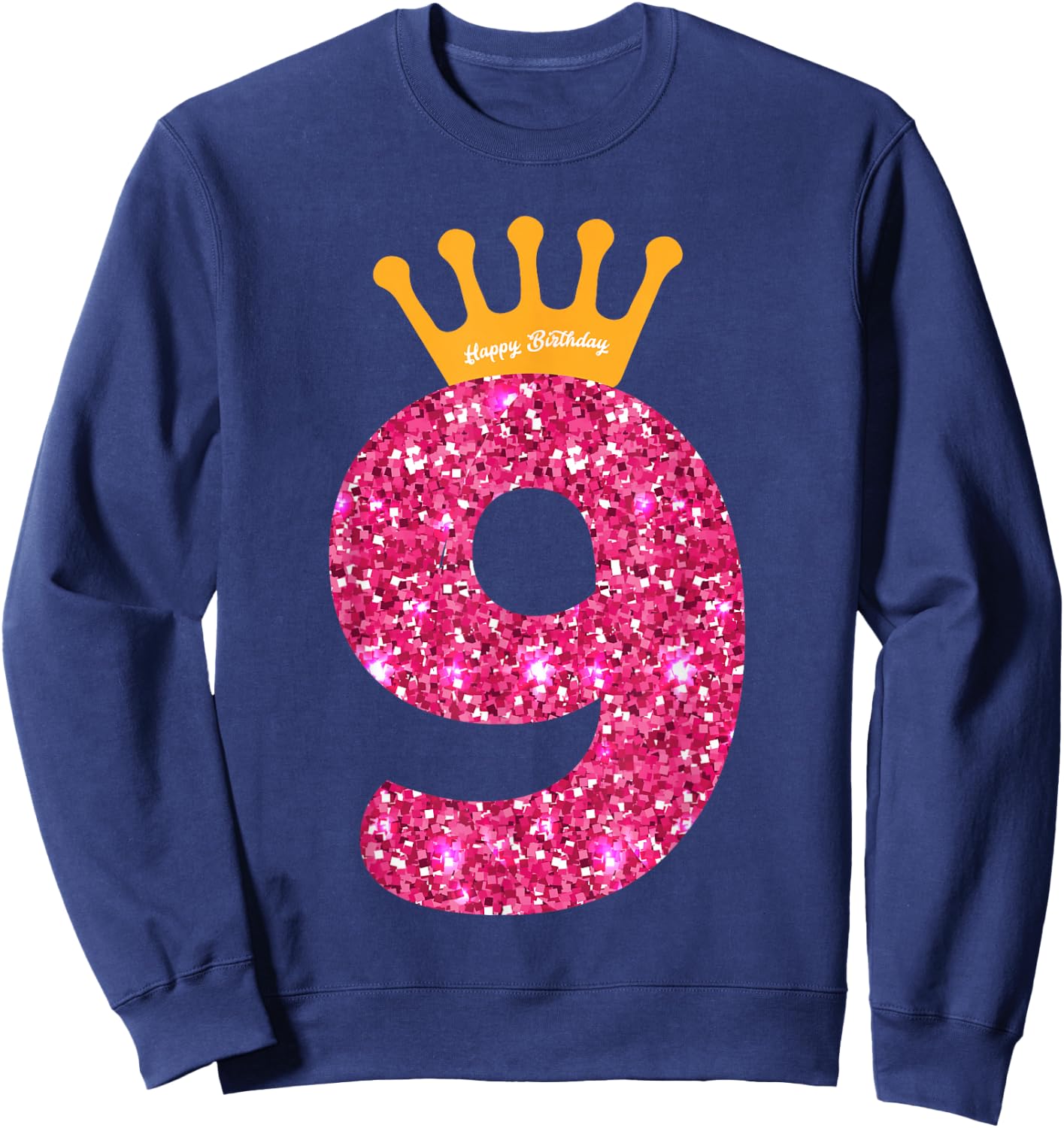 Happy Birthday Shirt, Girls 9th Party 9 Years Old Bday Sweatshirt - Sweatshirt | Navy