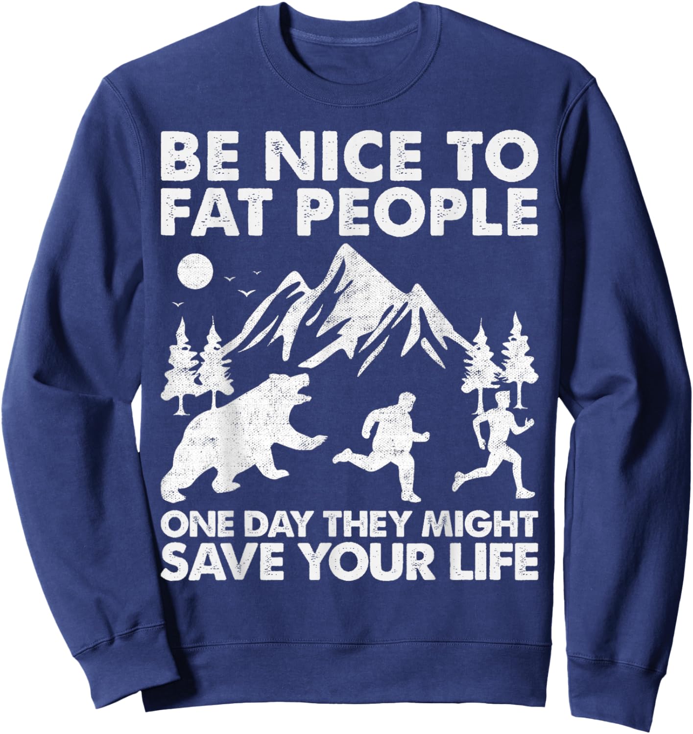 Be Nice To Fat People Might Save Life Vintage Funny Camper Sweatshirt - Sweatshirt | Navy