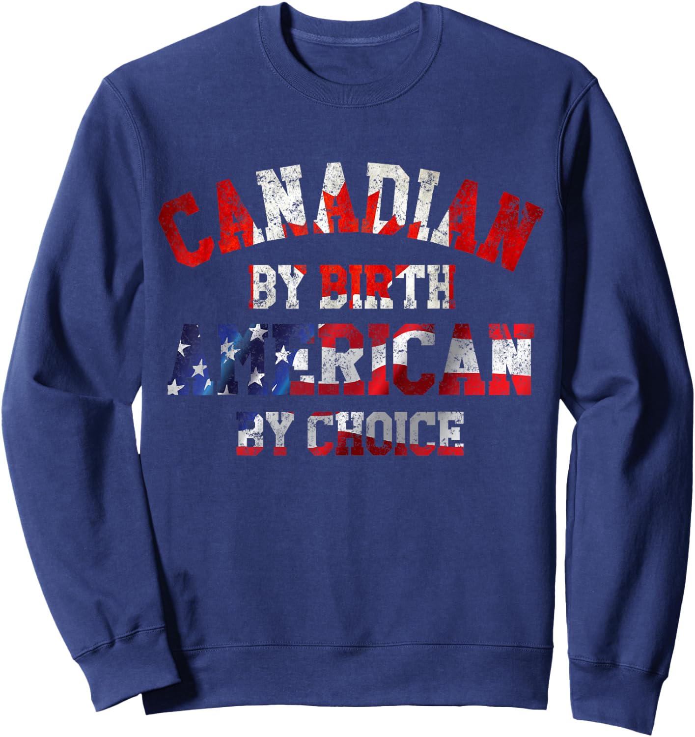 Canadian By Birth AMERICAN by Choice Shirt Sweatshirt - Sweatshirt | Navy