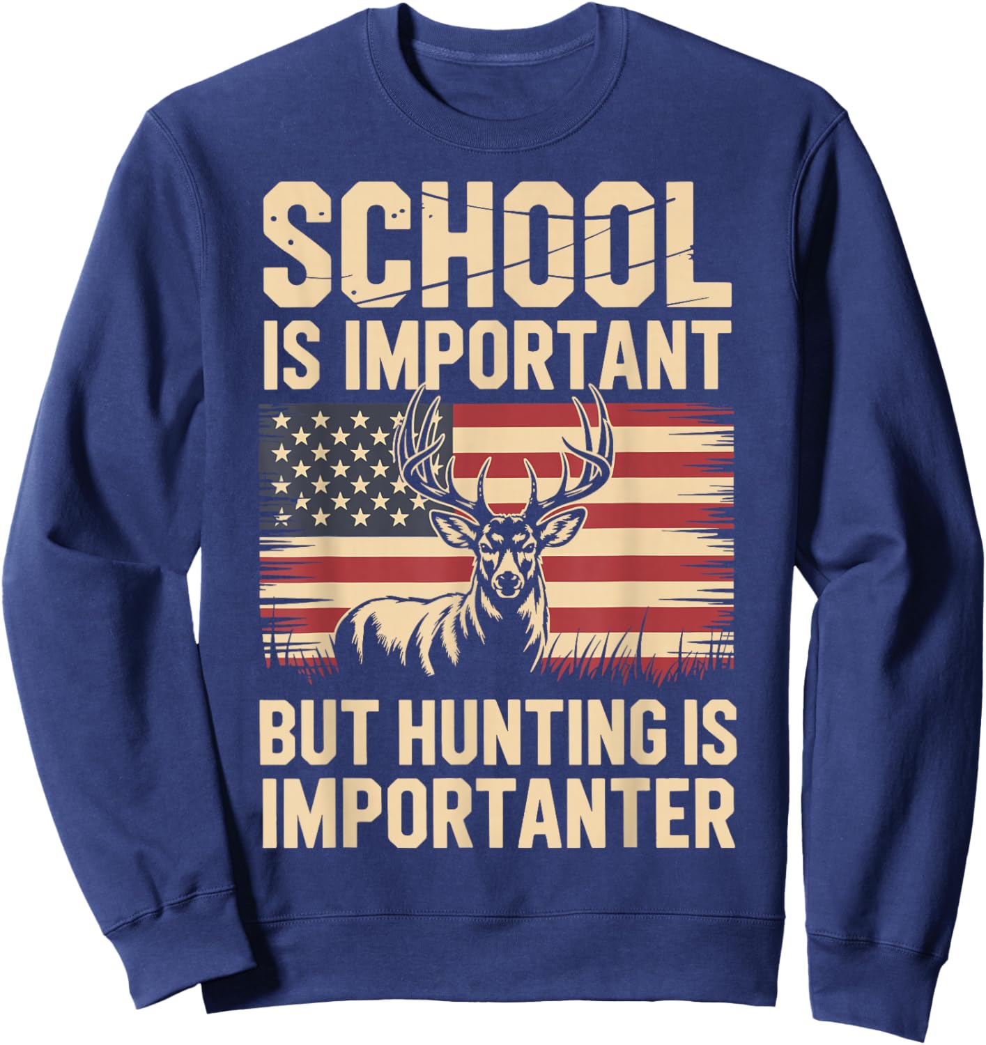School is Important But Hunting is Importanter Sweatshirt - Sweatshirt | Navy