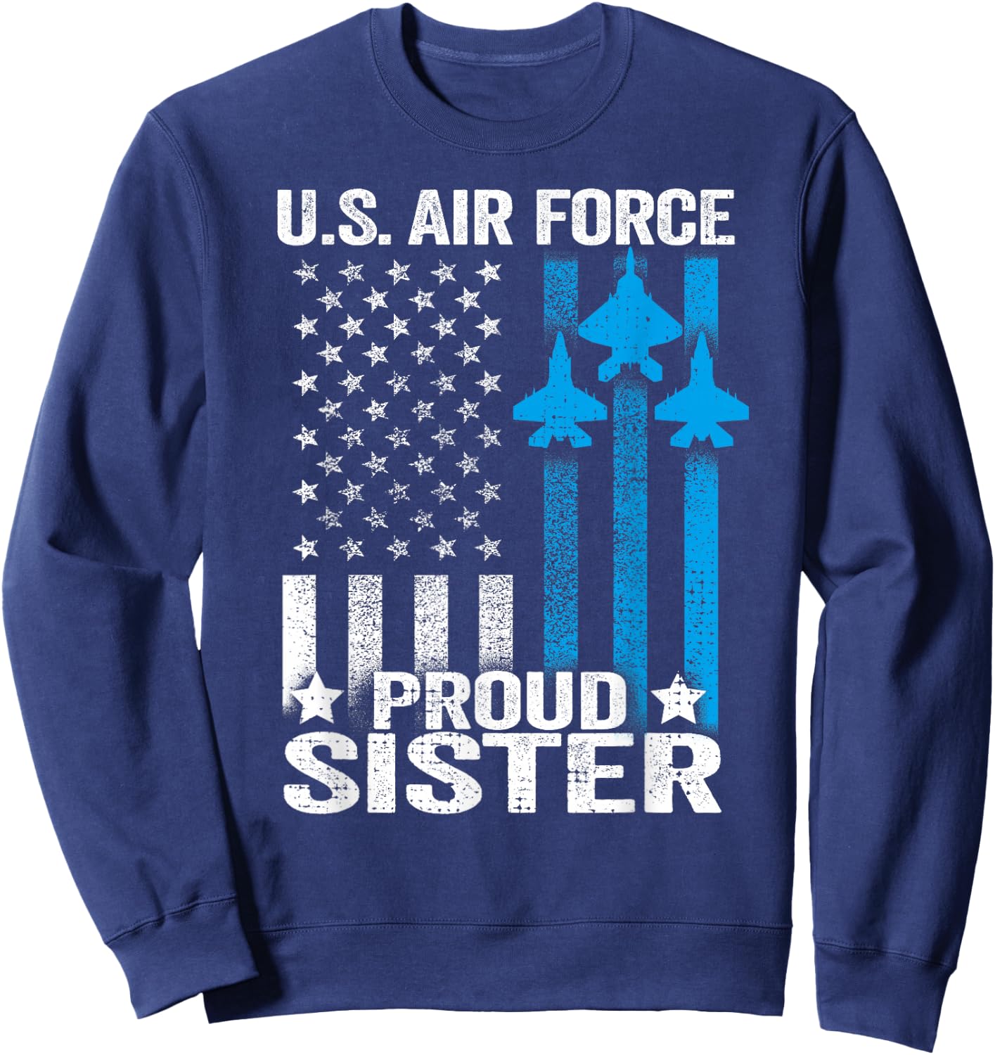 Proud Sister US Air Force Shirt - USAF Sweatshirt - Sweatshirt | Navy