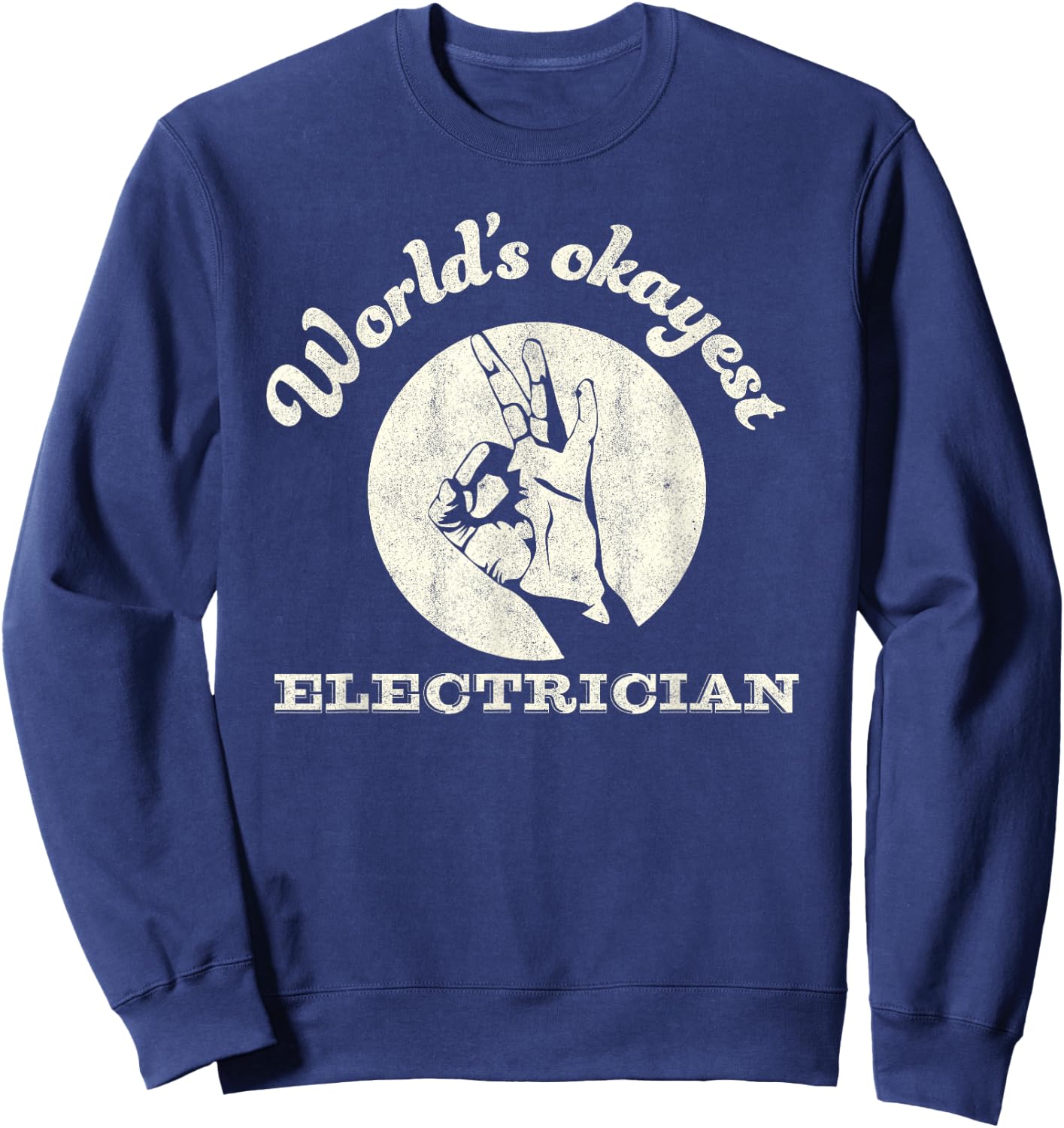 Funny Electrician Worlds Okayest Electrician Sweatshirt - Sweatshirt | Navy