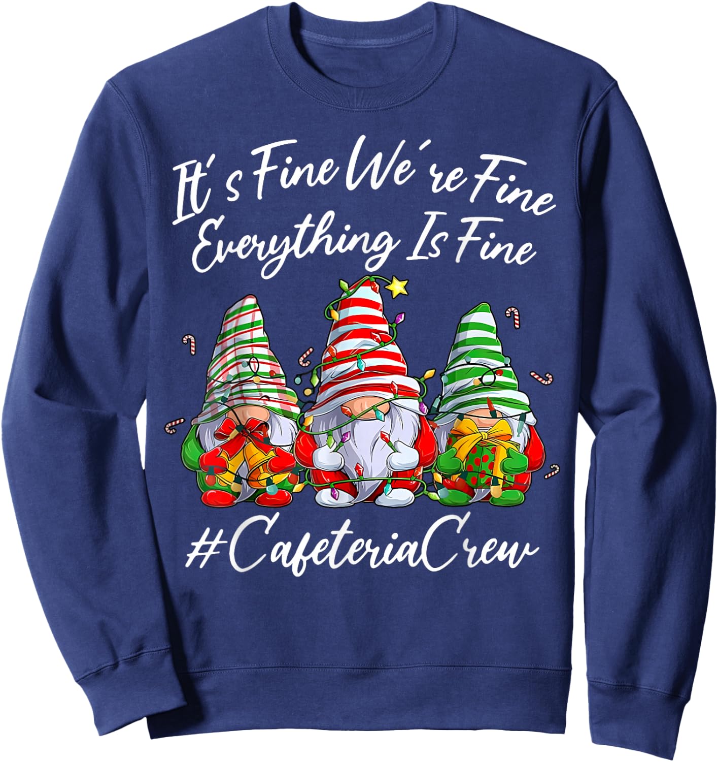 It's Fine I'm Fine Everything Cafeteria Crew Gnome Christmas Sweatshirt - Sweatshirt | Navy
