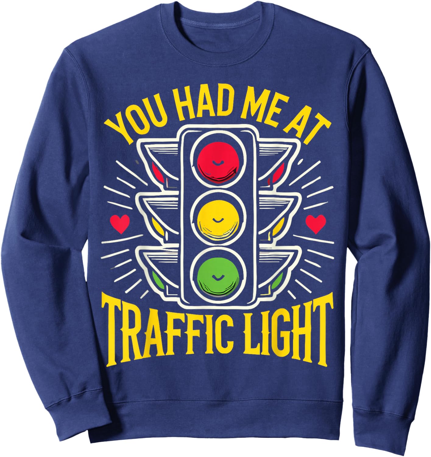 Road Sign Traffic Light You Had Me at Traffic Light Sweatshirt - Sweatshirt | Navy