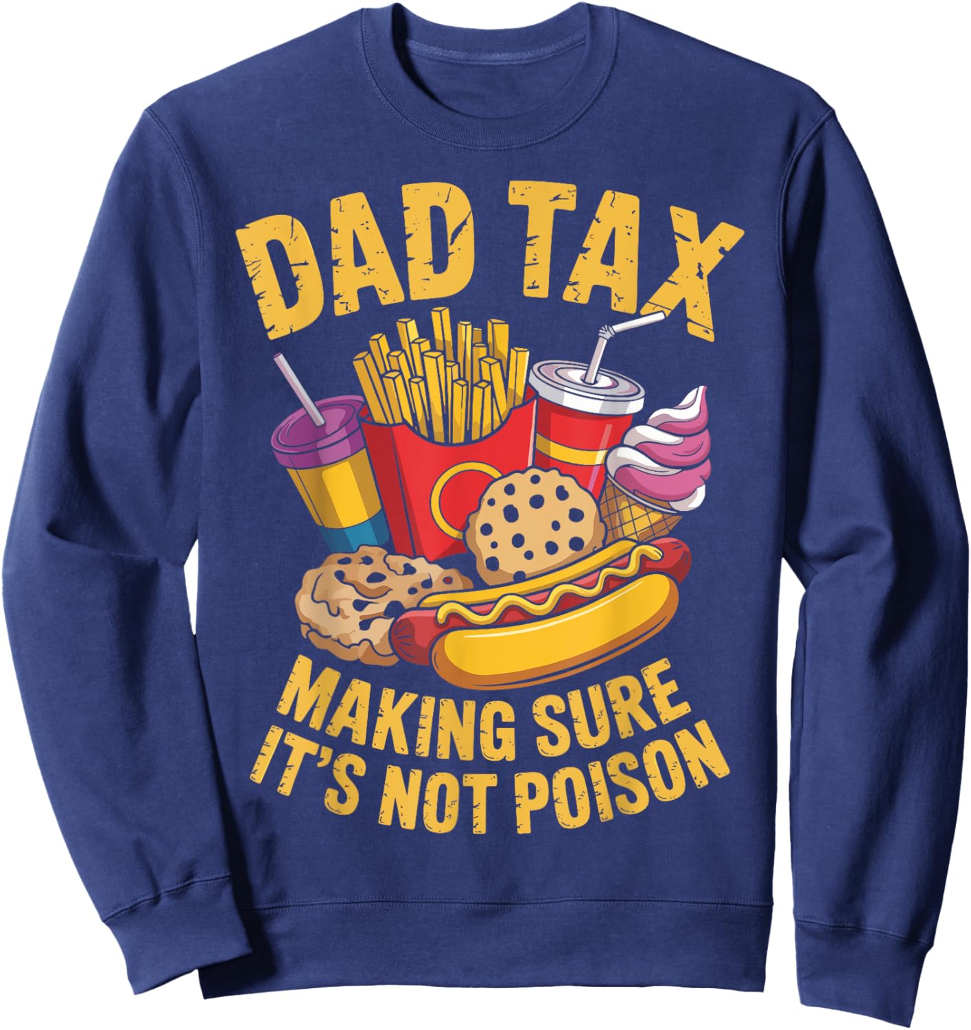 Funny Dad Tax Making Sure It's Not Poison Humor Men Sweatshirt - Sweatshirt | Navy