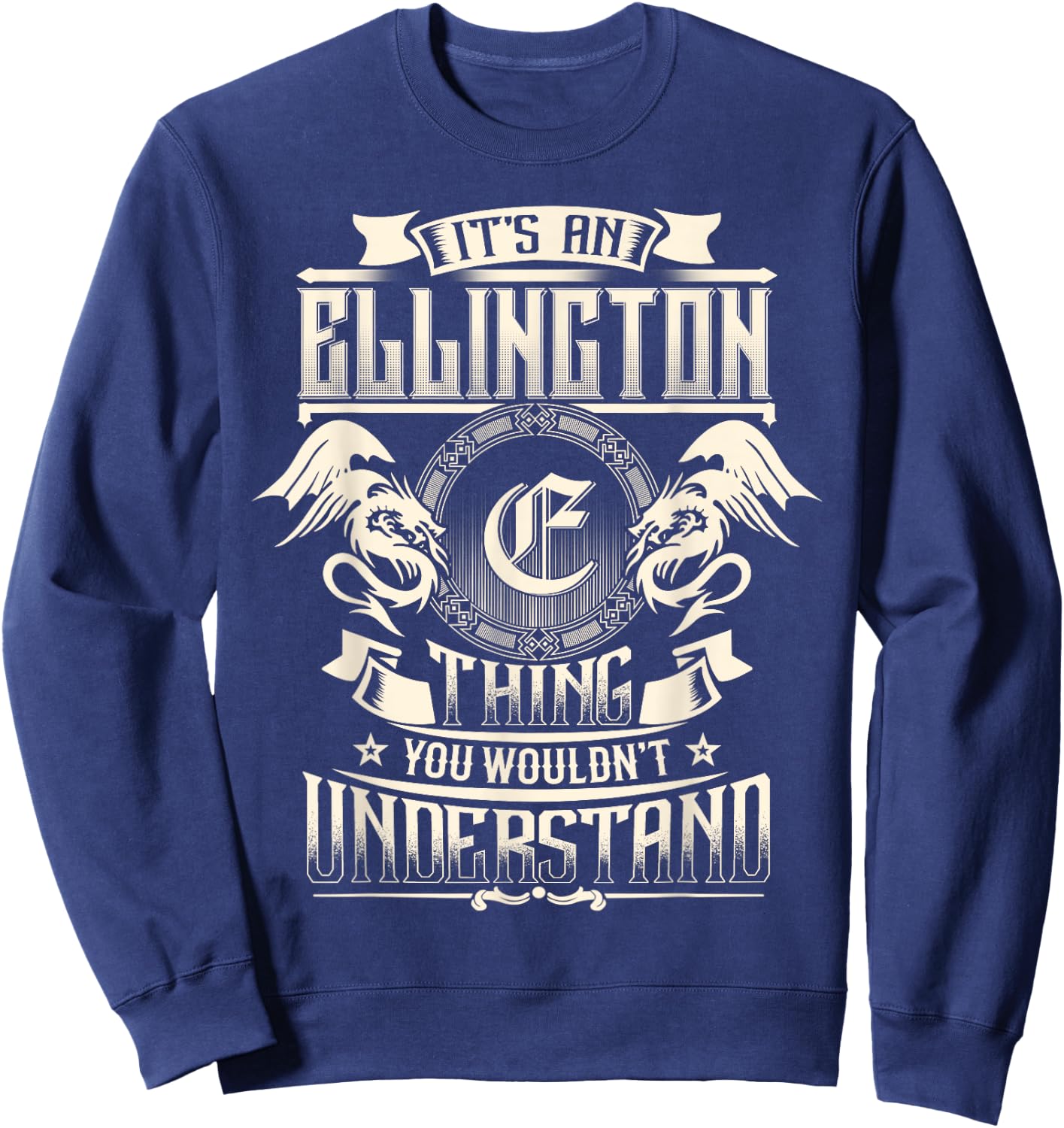 It's An ELLINGTON Thing You Wouldn't Understand Family Name Sweatshirt - Sweatshirt | Navy