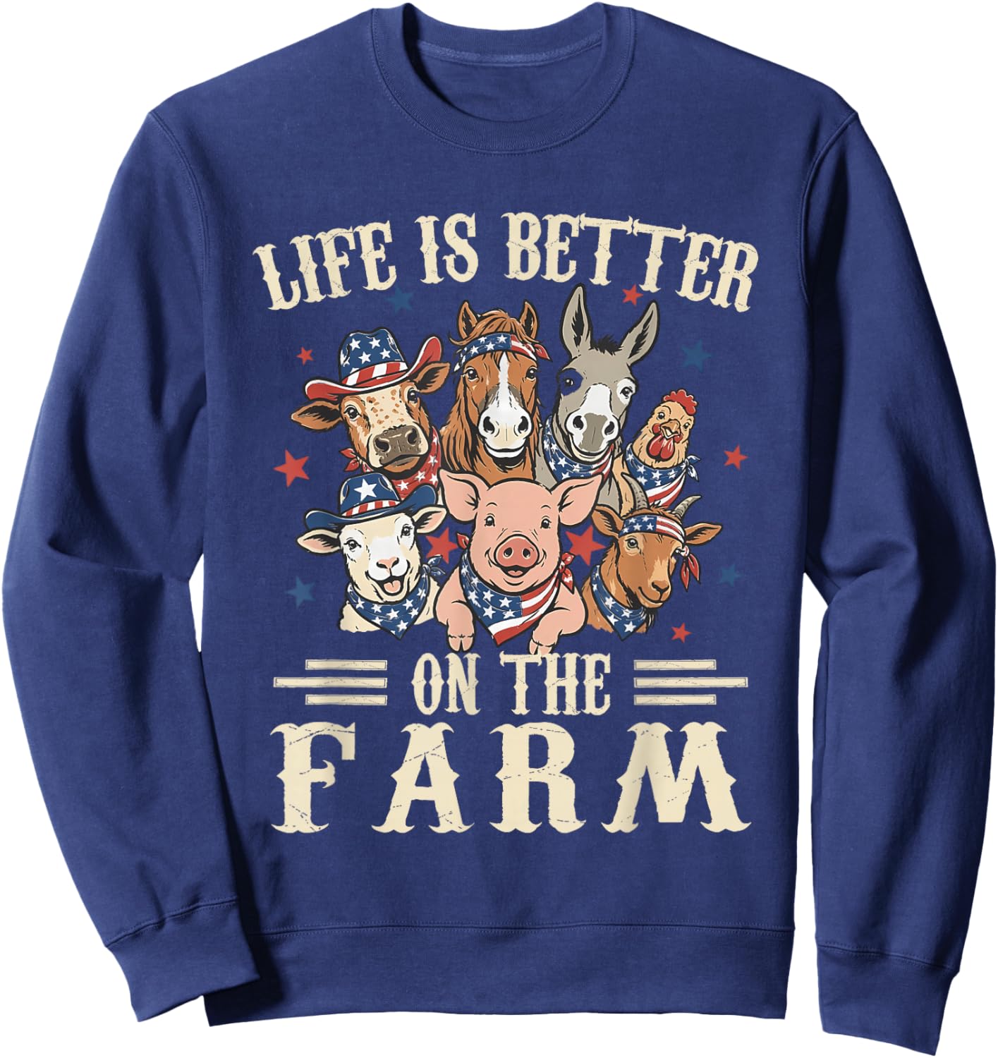 Life is Better on The Farm 4th of July Patriotic Animals Sweatshirt - Sweatshirt | Navy